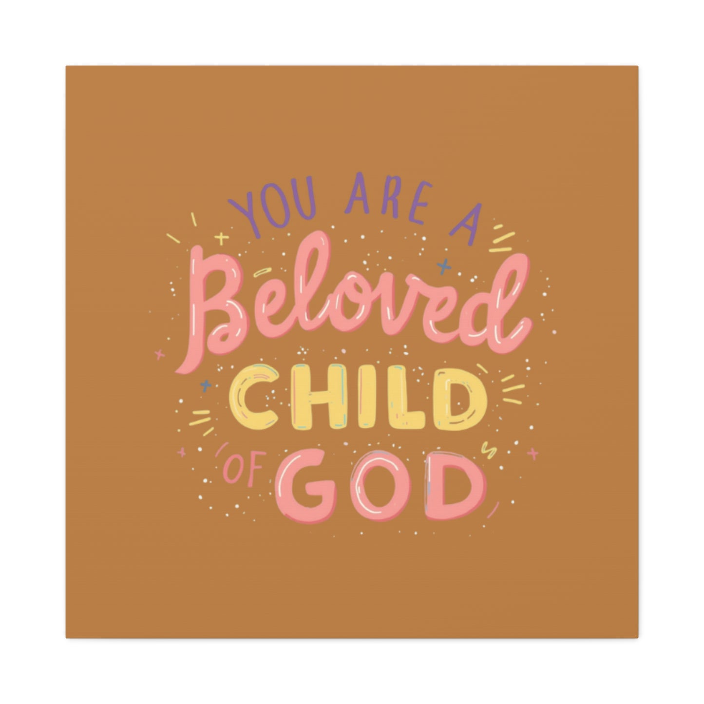 You Are a Beloved Child of God Canvas | Matte Stretched Wall Art