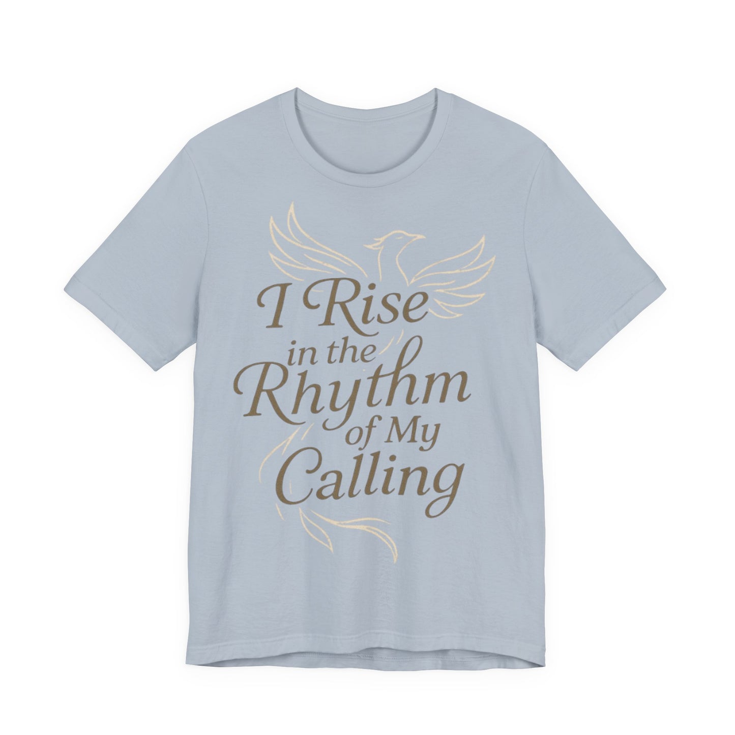 Inspirational Vibe Short Sleeve Tee - I Rise in the Rhythm of My Calling, Motivational Gift, Positive Affirmation Shirt, Self-Care