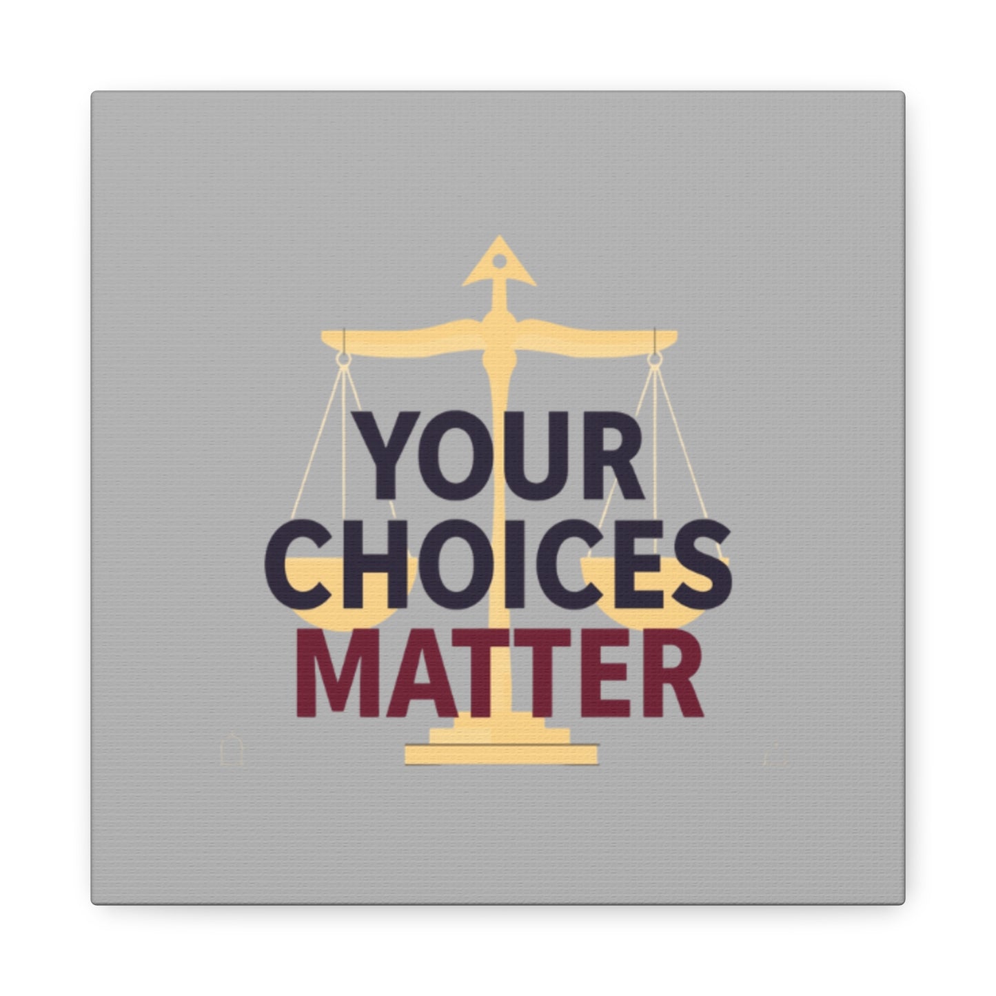 Your Choices Matter scale art Canvas | Matte Stretched Wall Art