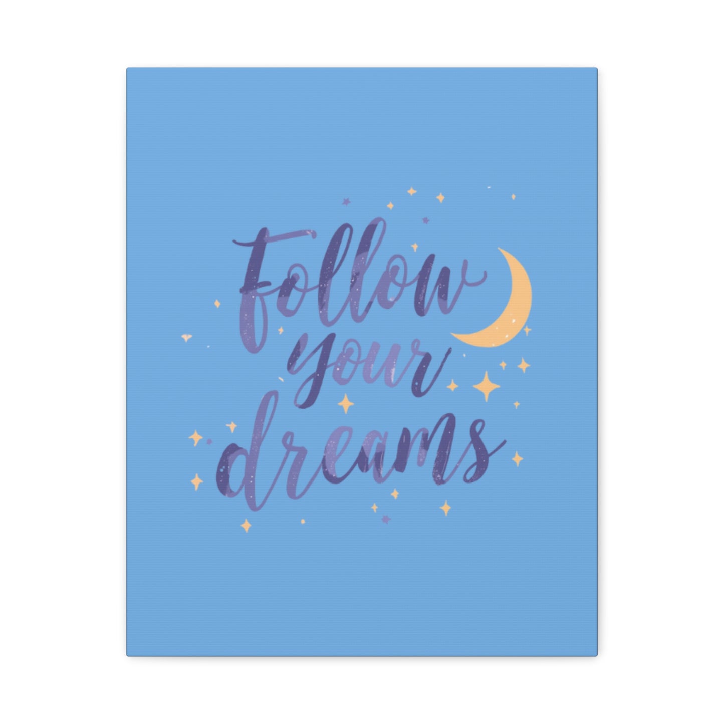 Follow Your Dreams Canvas | Matte Stretched Wall Art