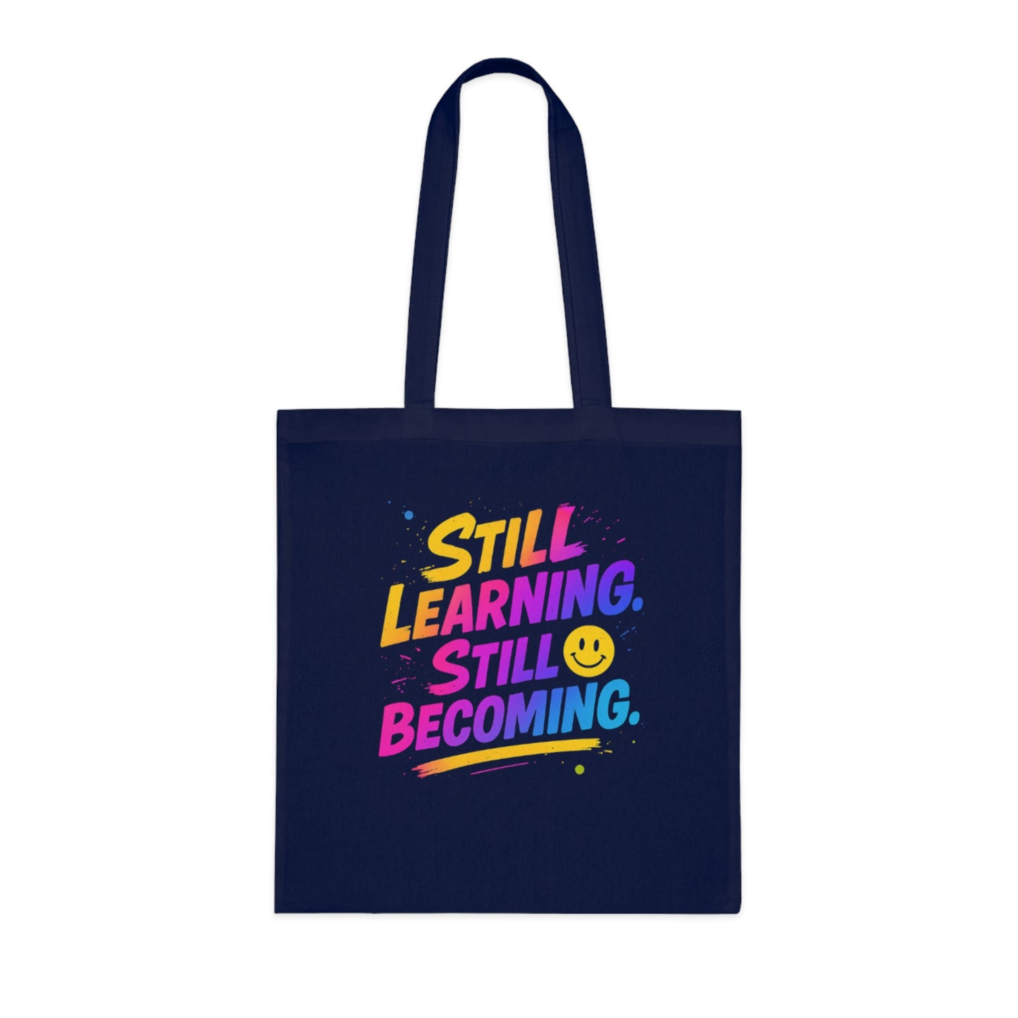 Still Learning, Still Becoming Cotton Tote Colourful Inspirational Eco-Friendly Shopping Bag