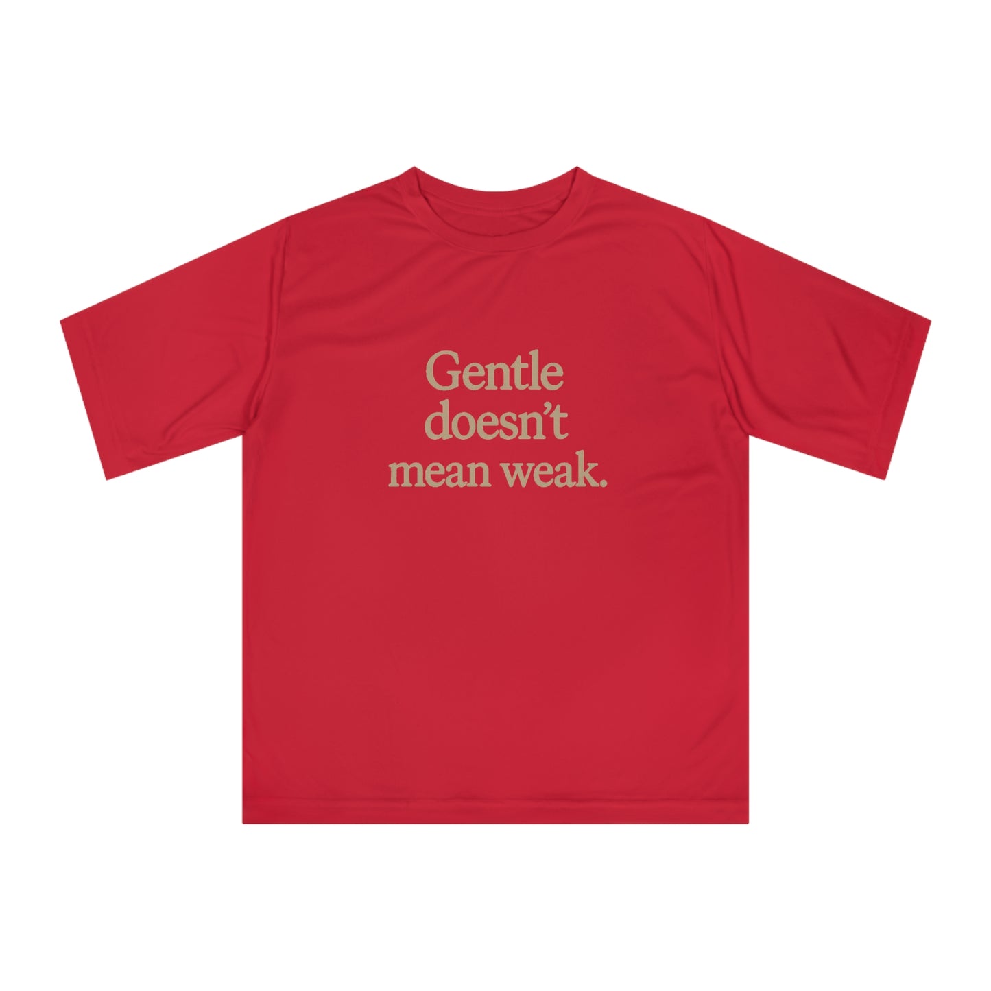 Gentle Doesn't Mean Weak Unisex Performance T-Shirt, Motivational Tee, Fitness Apparel, Gym Shirt, Casual Wear, Gift for Her/Him