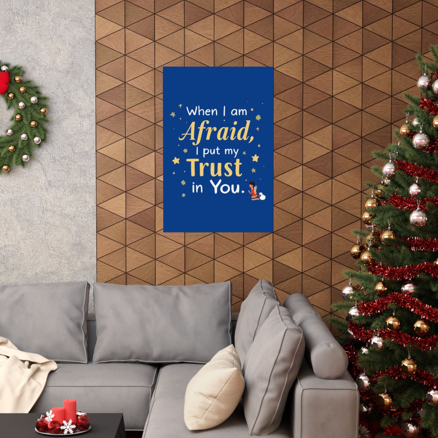 When I Am Afraid I Put My Trust In You Poster | Faith Inspirational Wall Art