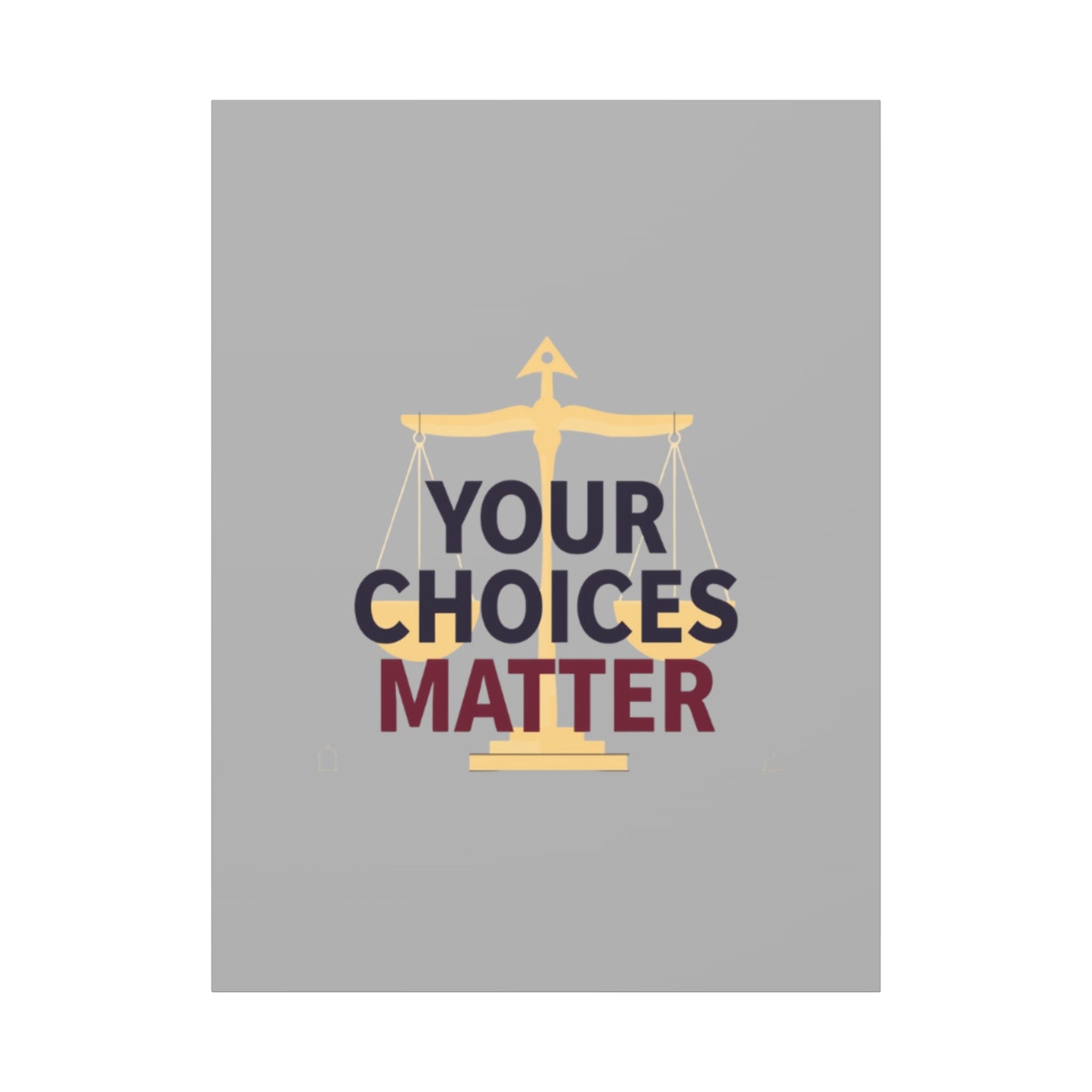 Your Choices Matter scale art Canvas | Matte Stretched Wall Art