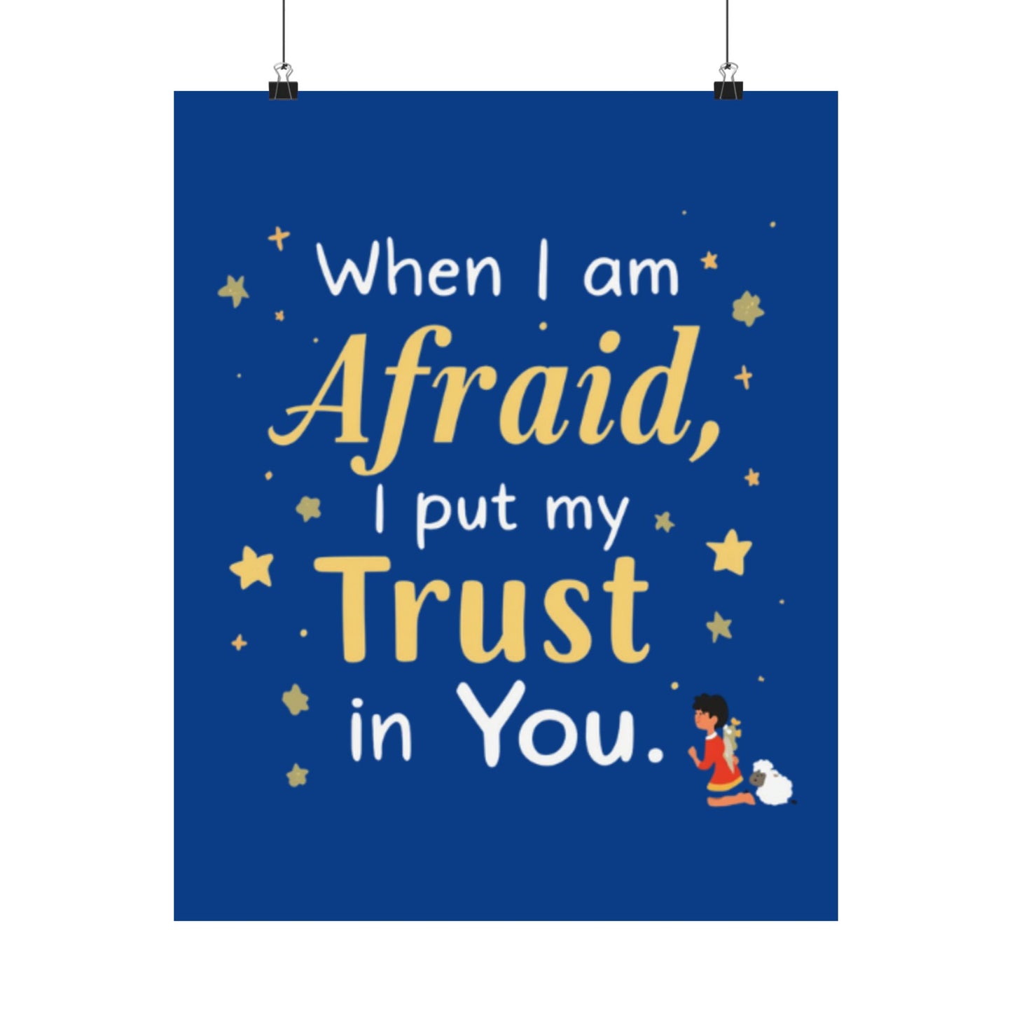 When I Am Afraid I Put My Trust In You Poster | Faith Inspirational Wall Art