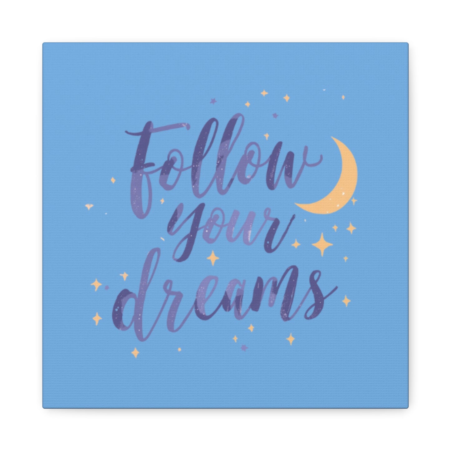 Follow Your Dreams Canvas | Matte Stretched Wall Art