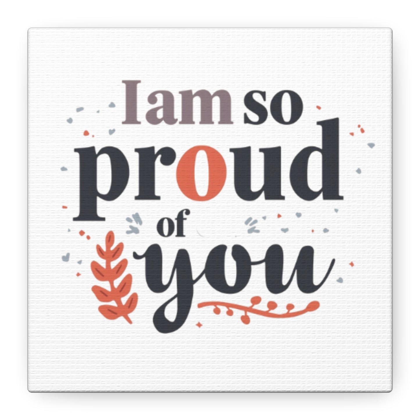 I am so proud of you Canvas