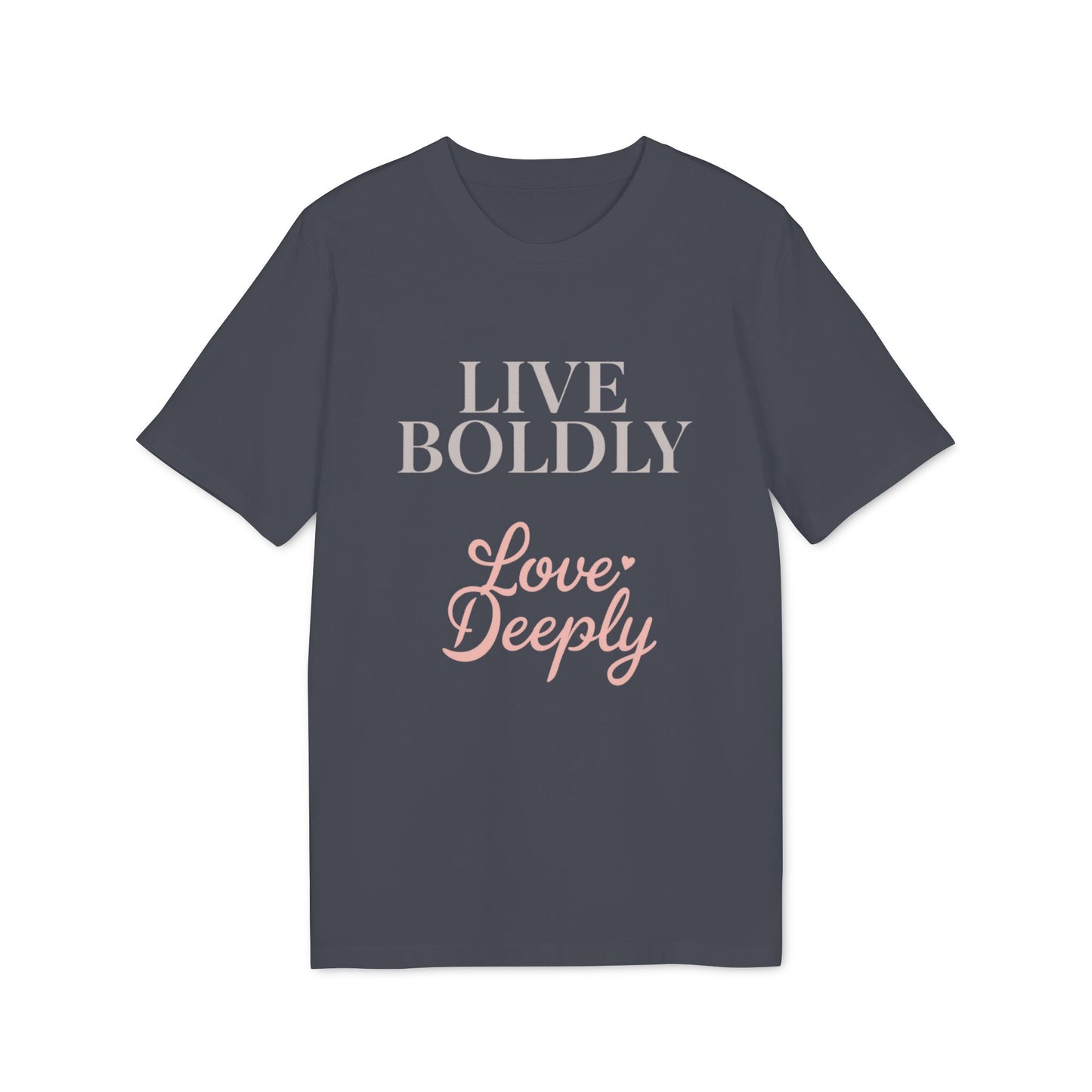 Live Boldly Love Deeply T-shirt | Inspirational Script Tee