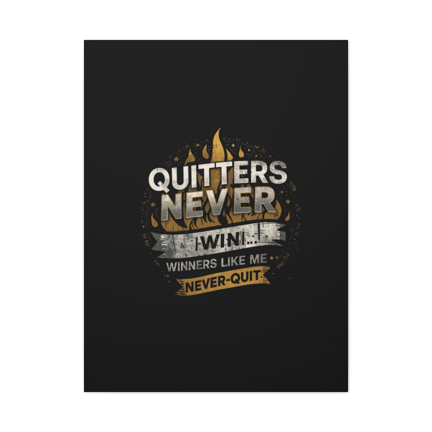 Quitters Never Win motivational wall art Canvas | Matte Stretched
