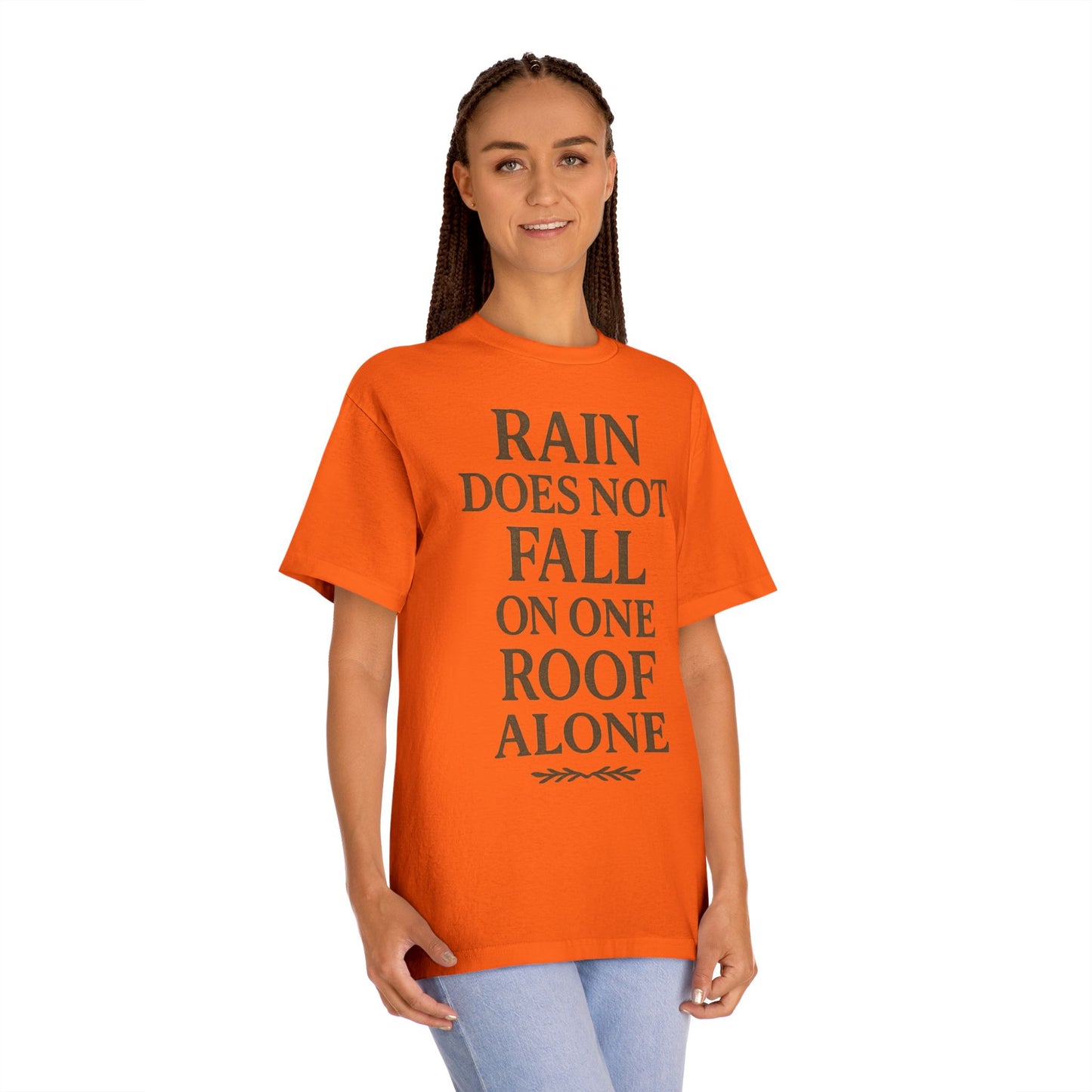 Inspirational Quote Tee - "Rain Does Not Fall On One Roof Alone" - Motivational Gift, Everyday Wear, Unisex Fashion, Casual Style