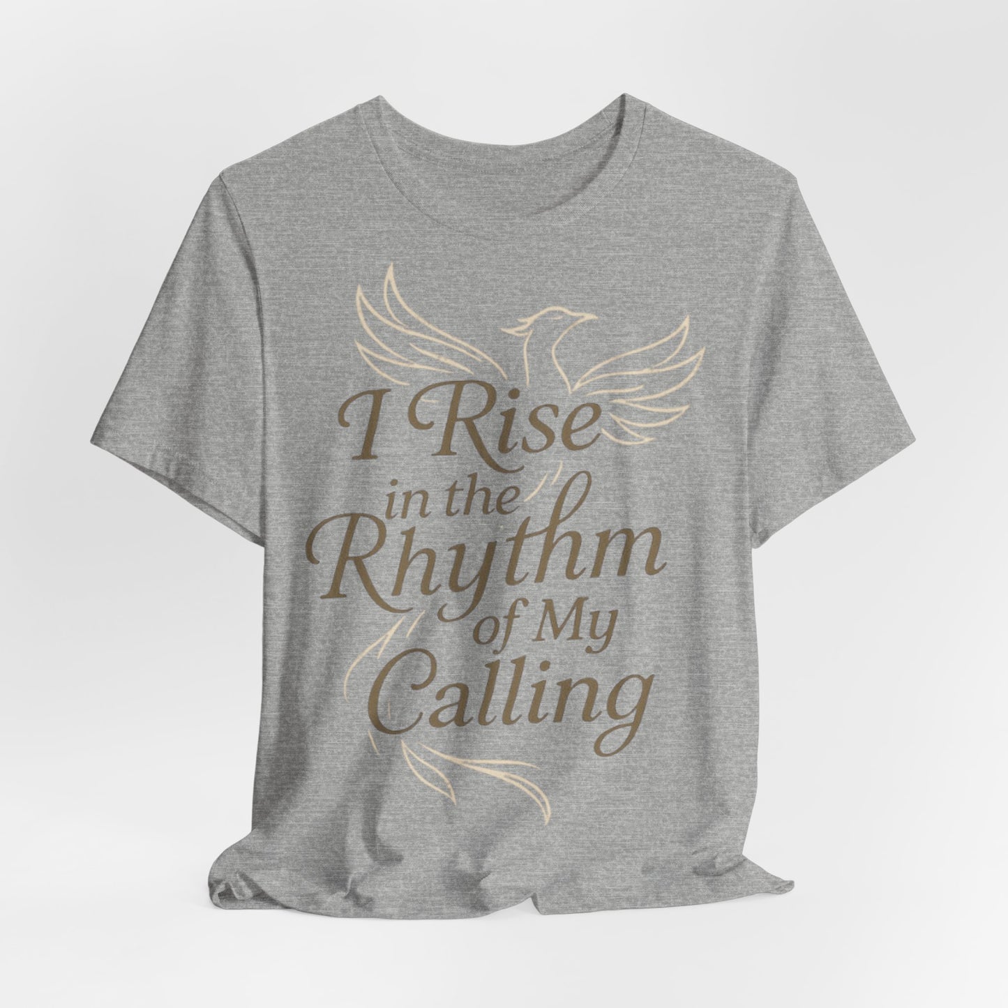 Inspirational Vibe Short Sleeve Tee - I Rise in the Rhythm of My Calling, Motivational Gift, Positive Affirmation Shirt, Self-Care
