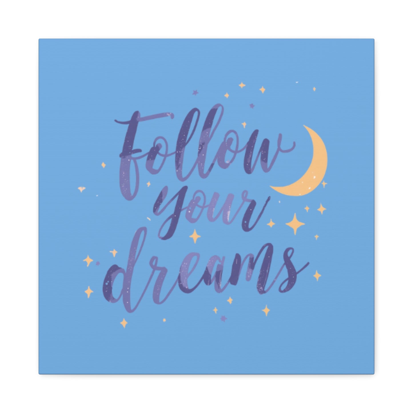 Follow Your Dreams Canvas | Matte Stretched Wall Art