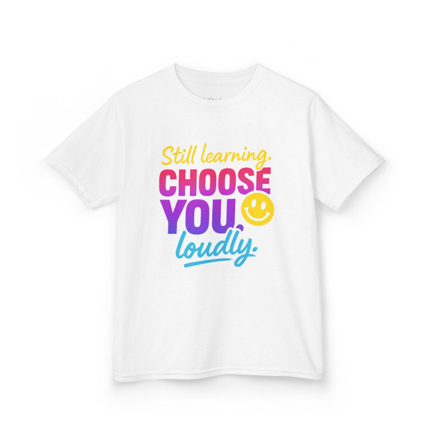 Colorful Kids Tee - Choose You Loudly Youth T-Shirt - Empowerment Positive Affirmation Top