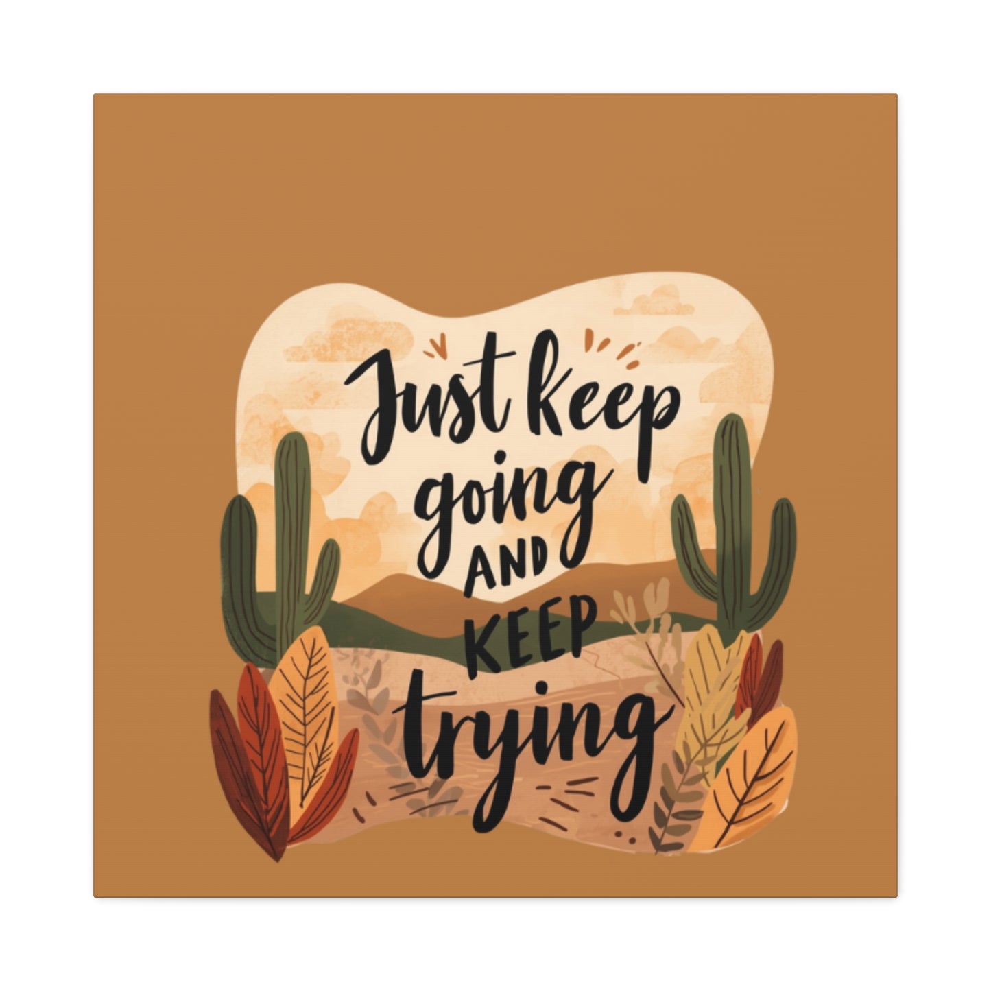 Just Keep Going and Keep Trying Stretched Canvas | Matte Desert Cactus Wall Art