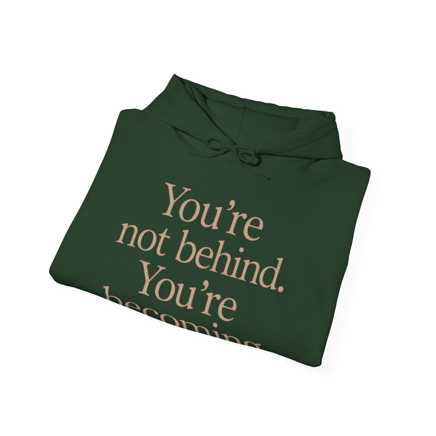 Motivational Hoodie - You're Not Behind, You're Becoming | Unisex Sweatshirt for Growth, Gift for Friends