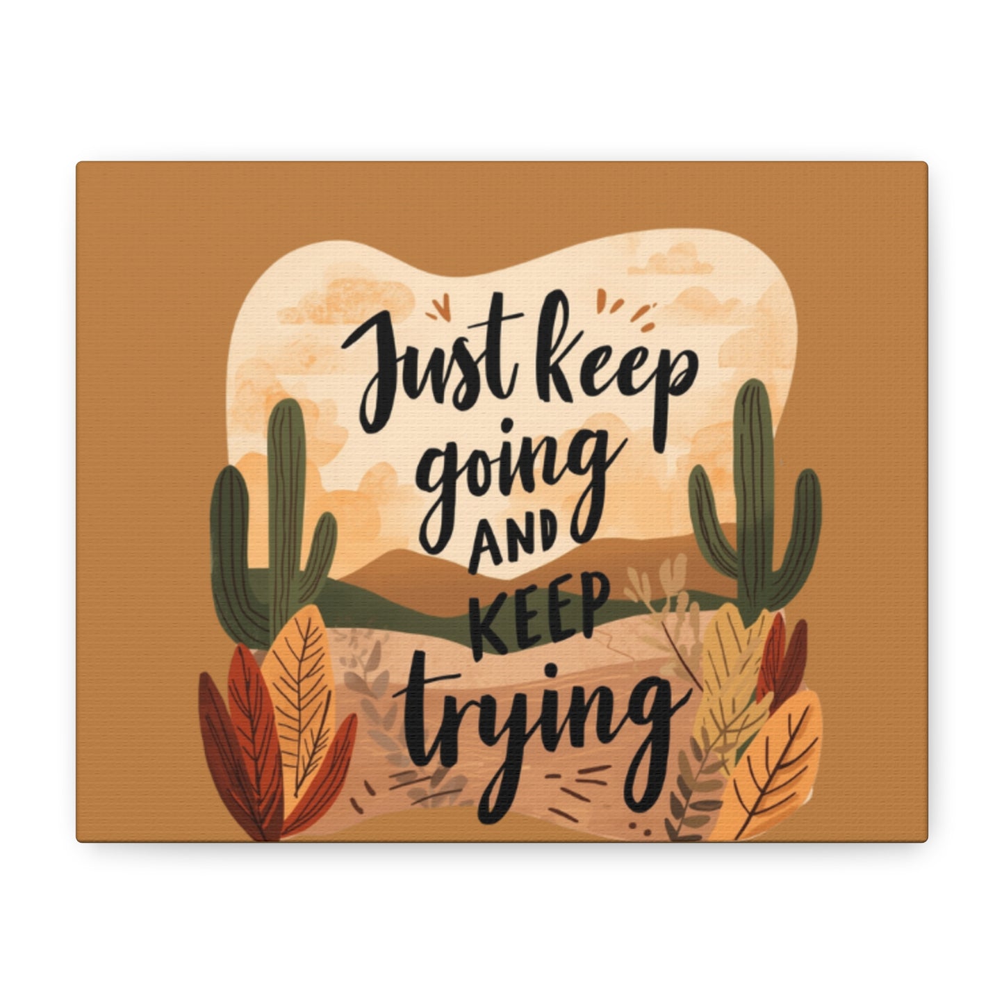 Just Keep Going and Keep Trying Stretched Canvas | Matte Desert Cactus Wall Art