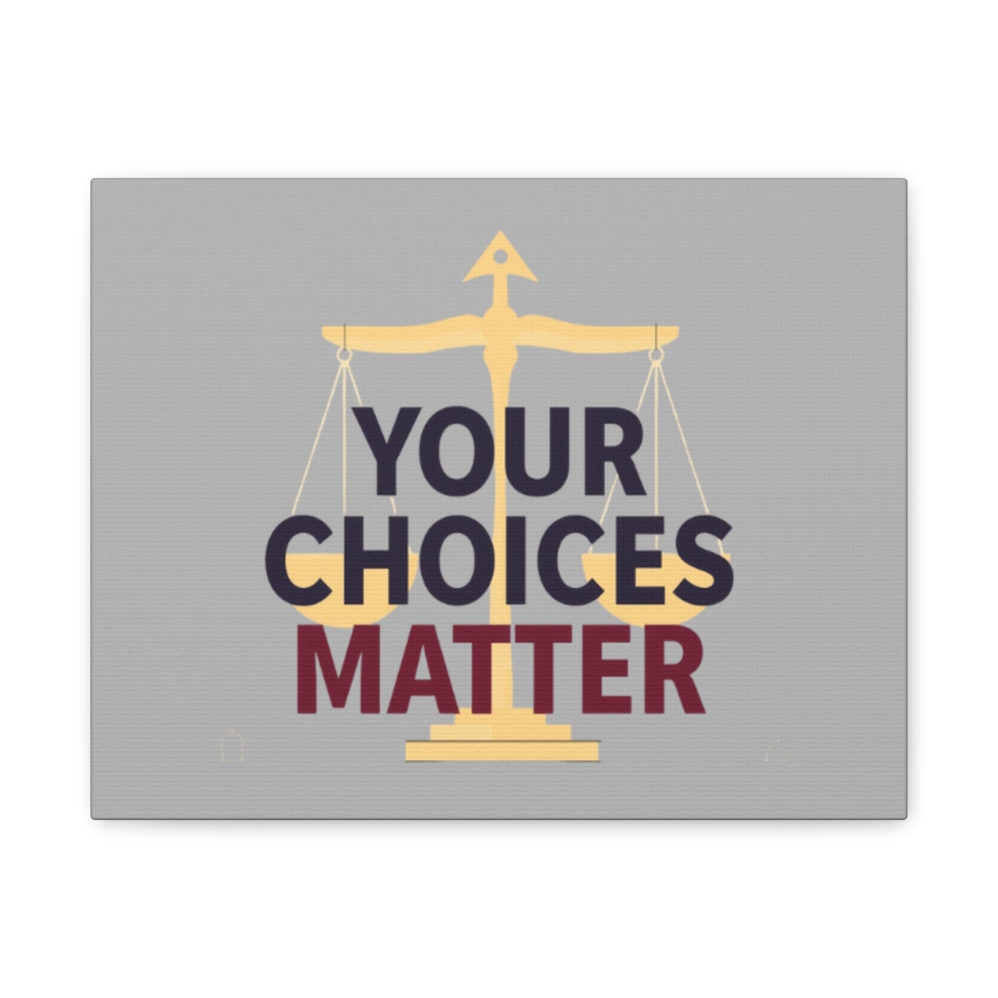 Your Choices Matter scale art Canvas | Matte Stretched Wall Art