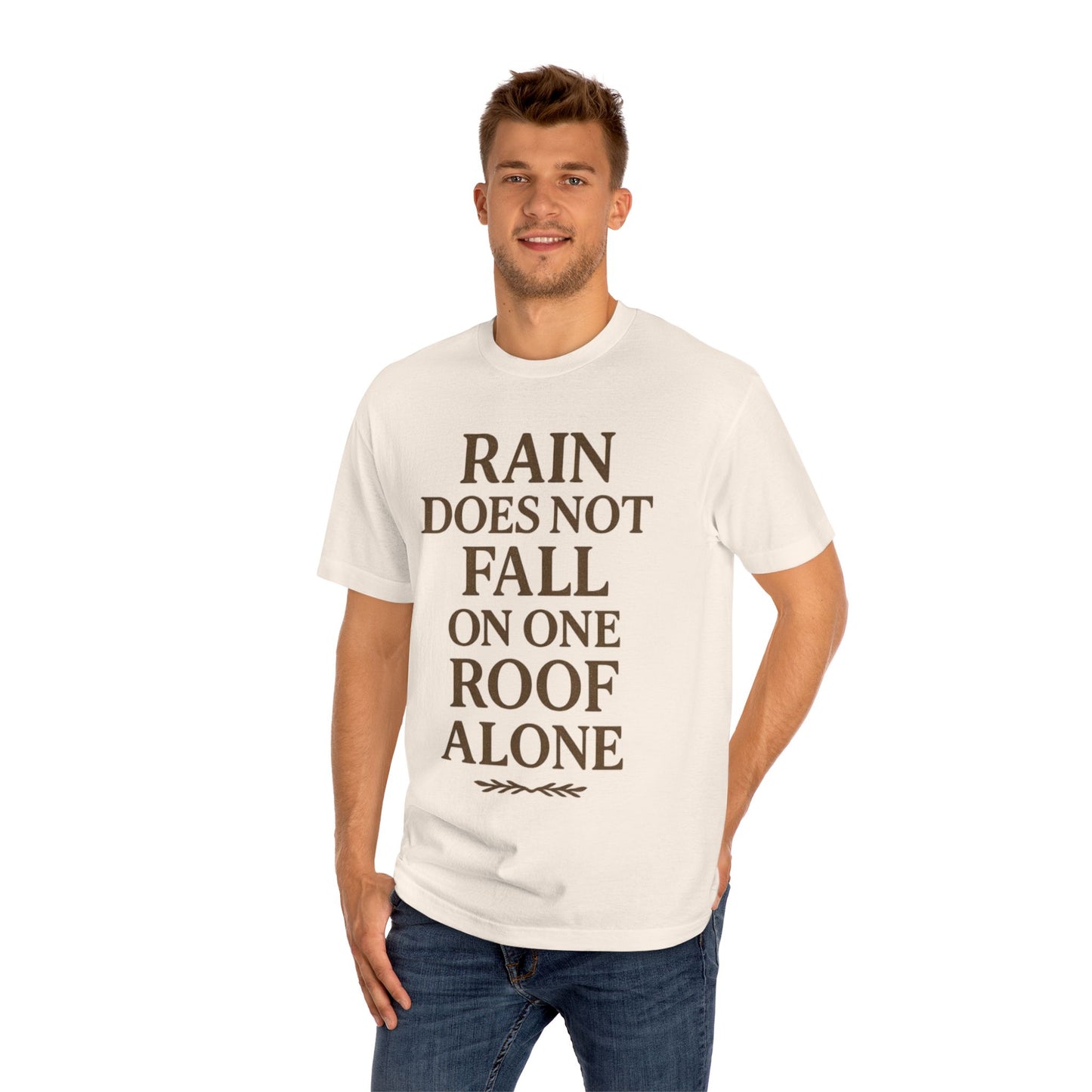 Inspirational Quote Tee - "Rain Does Not Fall On One Roof Alone" - Motivational Gift, Everyday Wear, Unisex Fashion, Casual Style