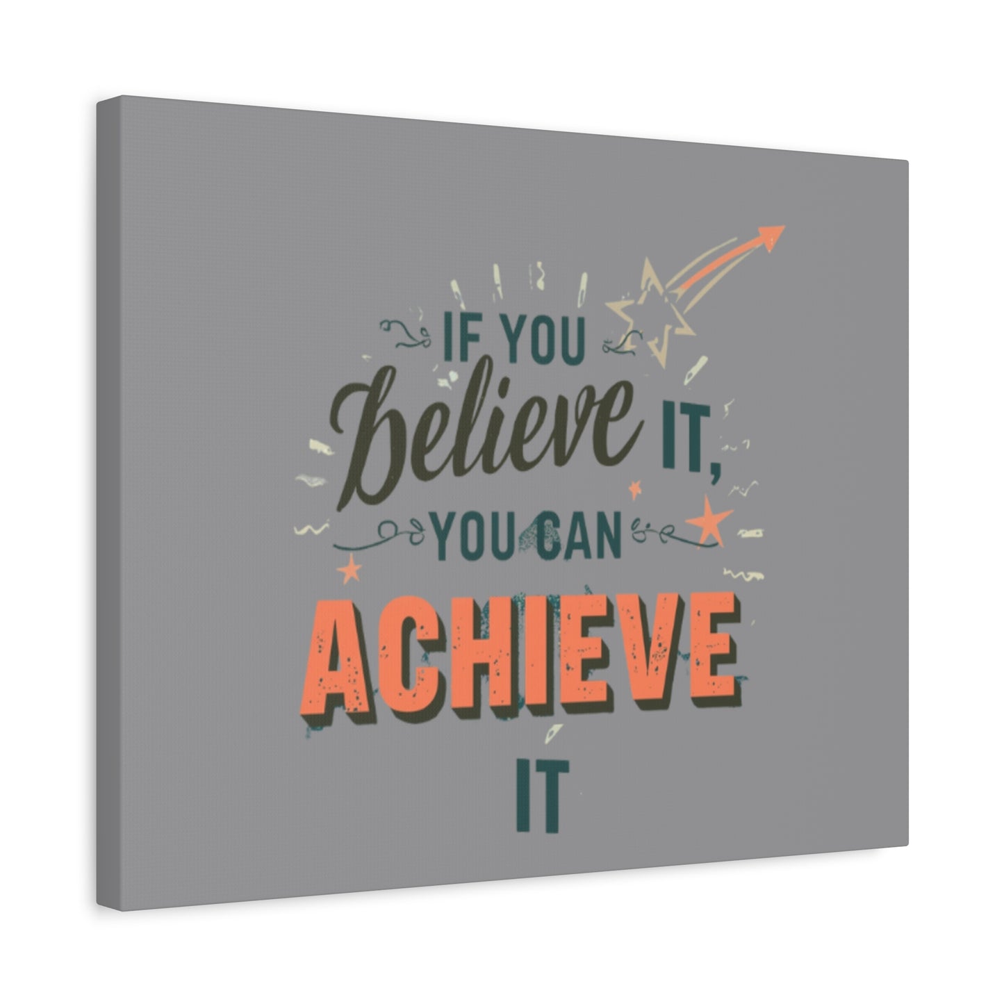 If You Believe It You Can Achieve It Canvas | Matte Stretched Canvas