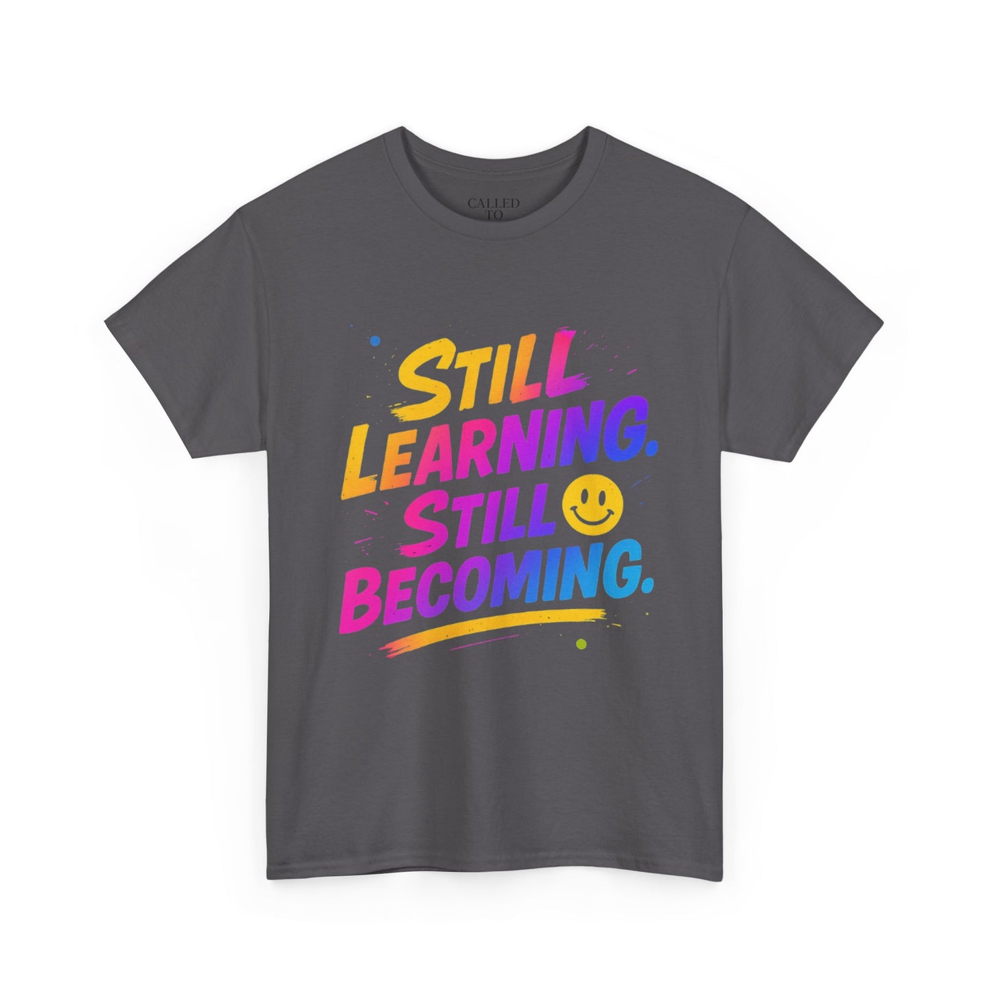 Still Learning Still Becoming Tee | Hand-Lettered Smiley Inspirational Shirt