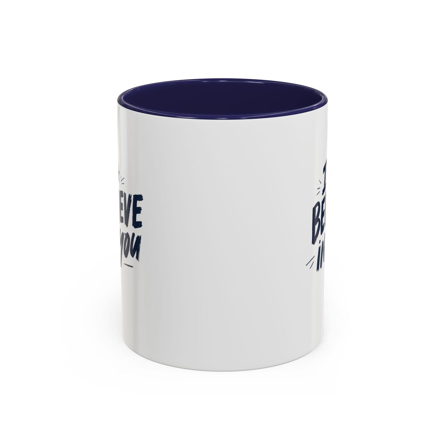 I Believe in You Mug | Accent Coffee Mug, Navy Script on White (11oz & 15oz)