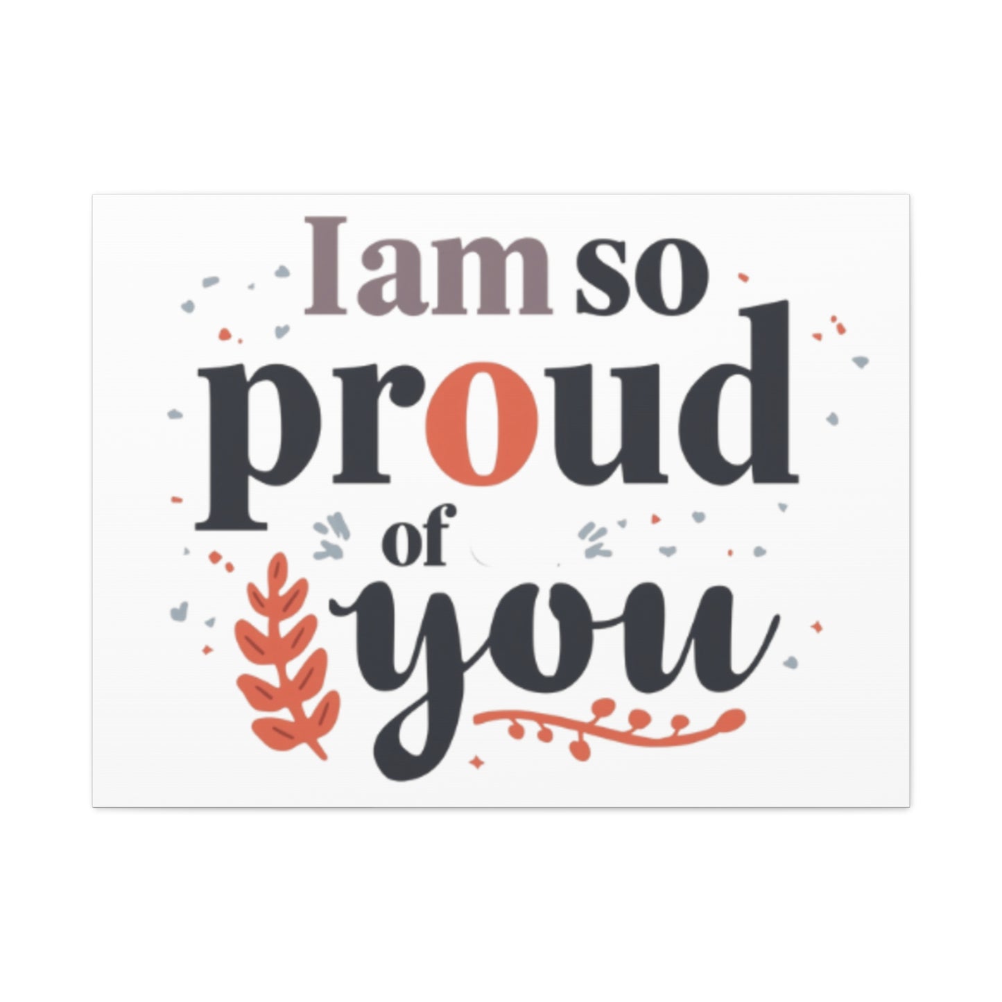 I am so proud of you Canvas
