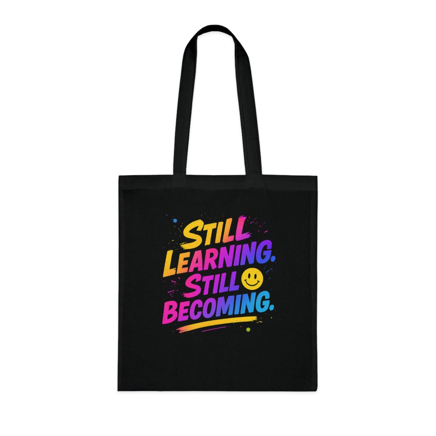 Still Learning, Still Becoming Cotton Tote Colourful Inspirational Eco-Friendly Shopping Bag