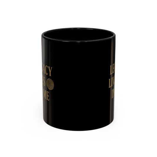 Legacy Lives in Me Coffee Mug | Inspirational Quote Drinkware | Gifts for Coffee Lovers, Motivation Cup, Unique Mug, Affirmation Beverage