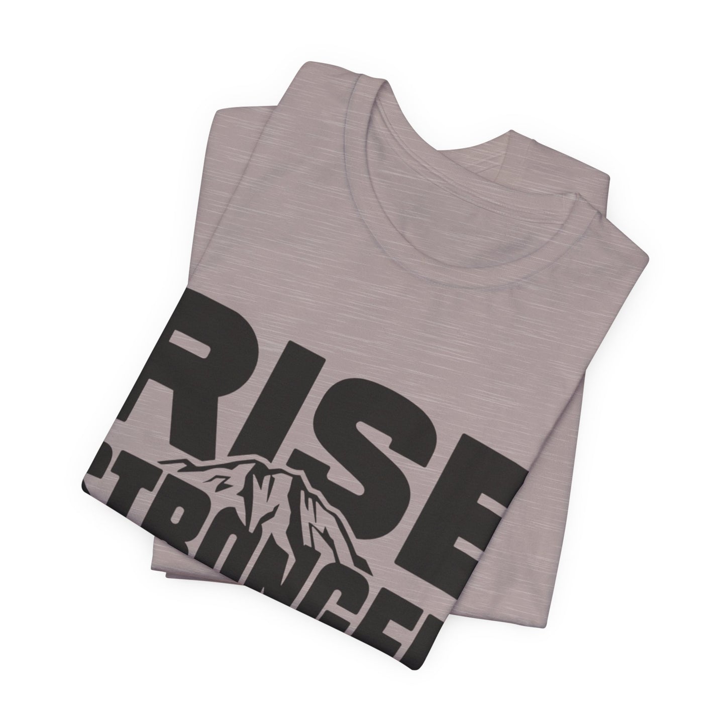 Rise Stronger Mountain Graphic Tee | Motivational Typography Shirt