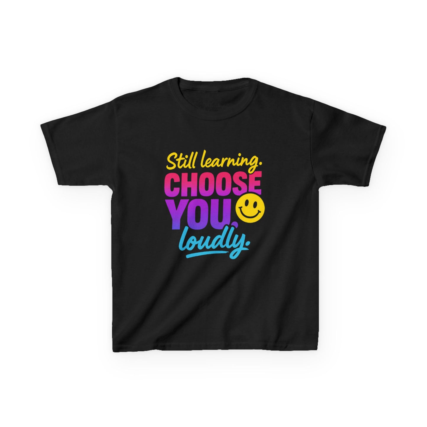 Colorful Kids Tee - Choose You Loudly Youth T-Shirt - Empowerment Positive Affirmation Top