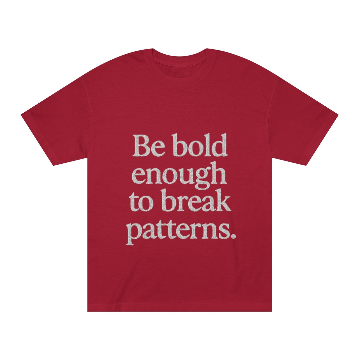 Bold Statement Tee - Unisex Classic, Inspirational Shirt, Casual Wear, Gift for Friends, Empowering Fashion