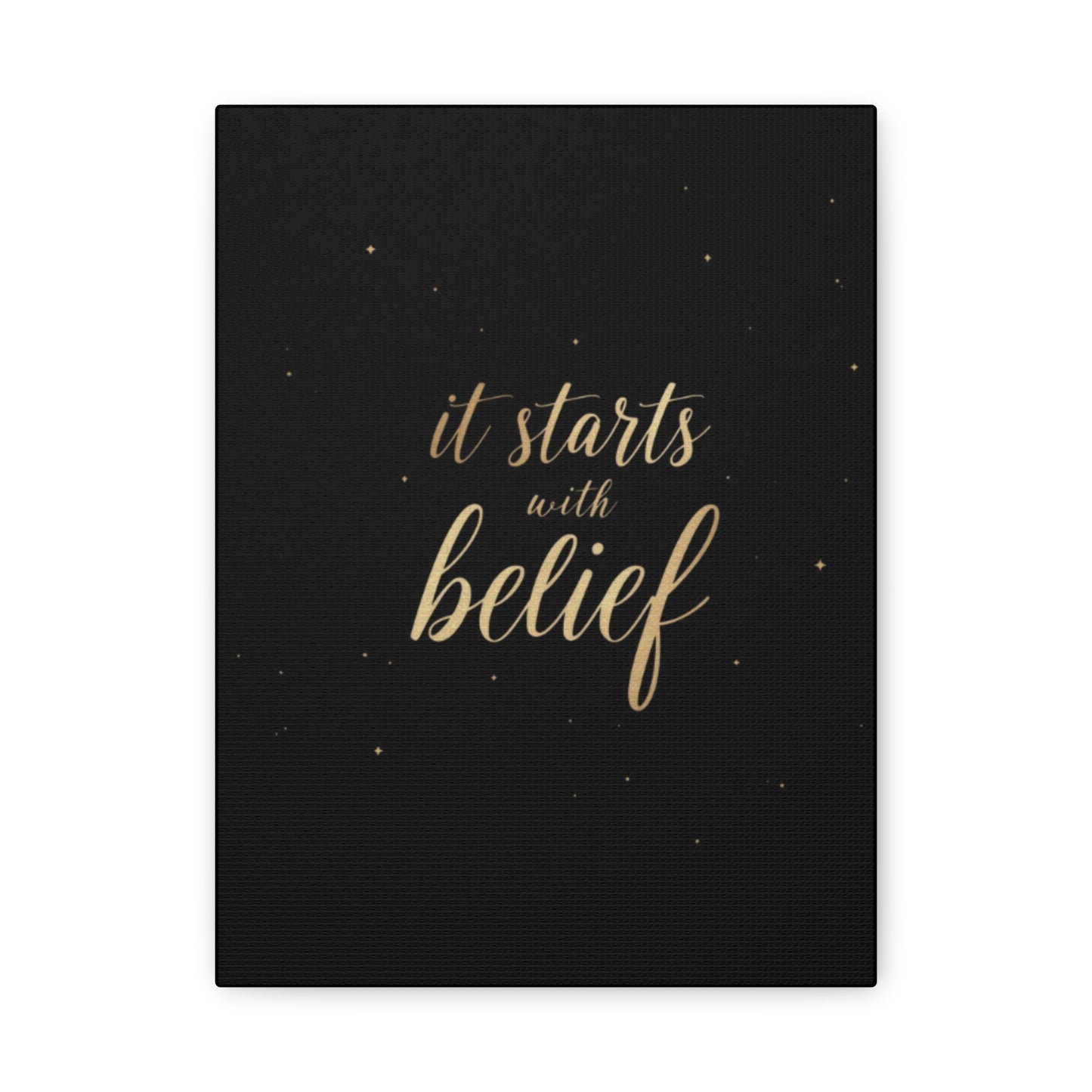 It Starts With Belief Canvas | Inspirational Wall Art, Matte Stretched Canvas