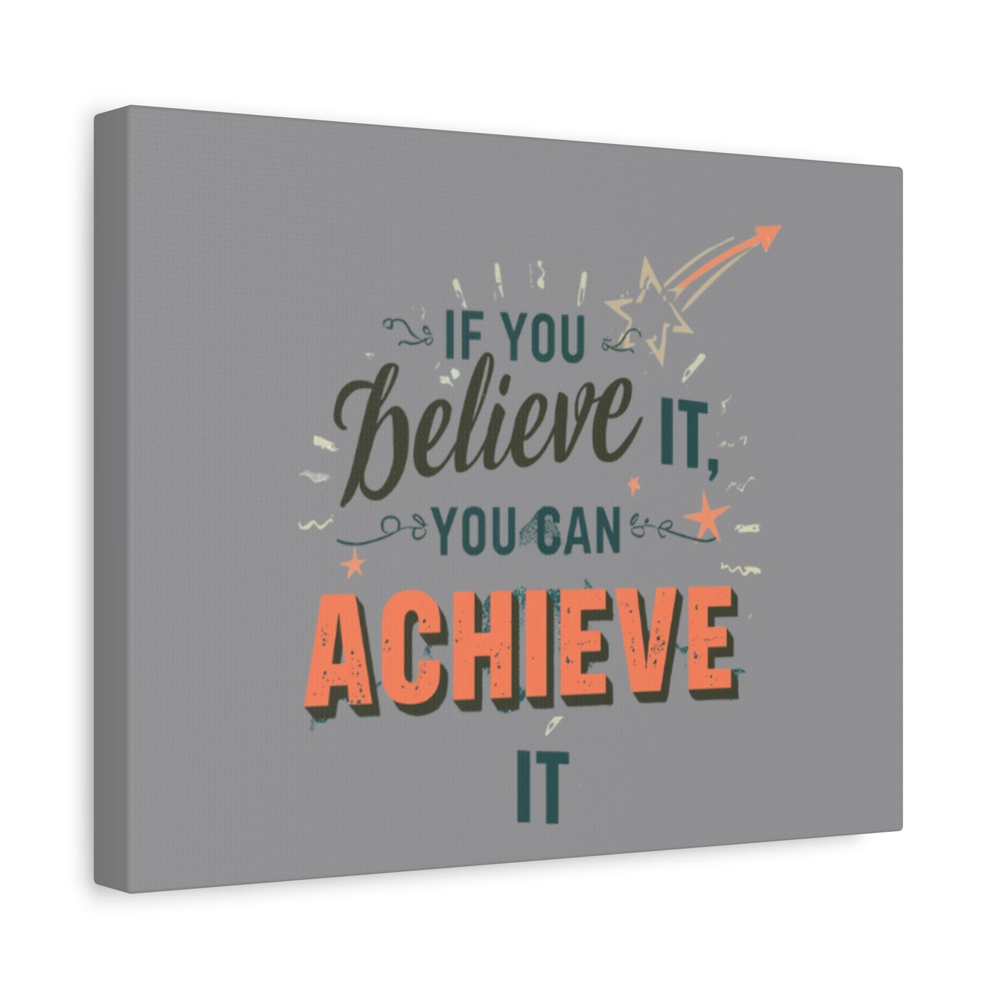If You Believe It You Can Achieve It Canvas | Matte Stretched Canvas