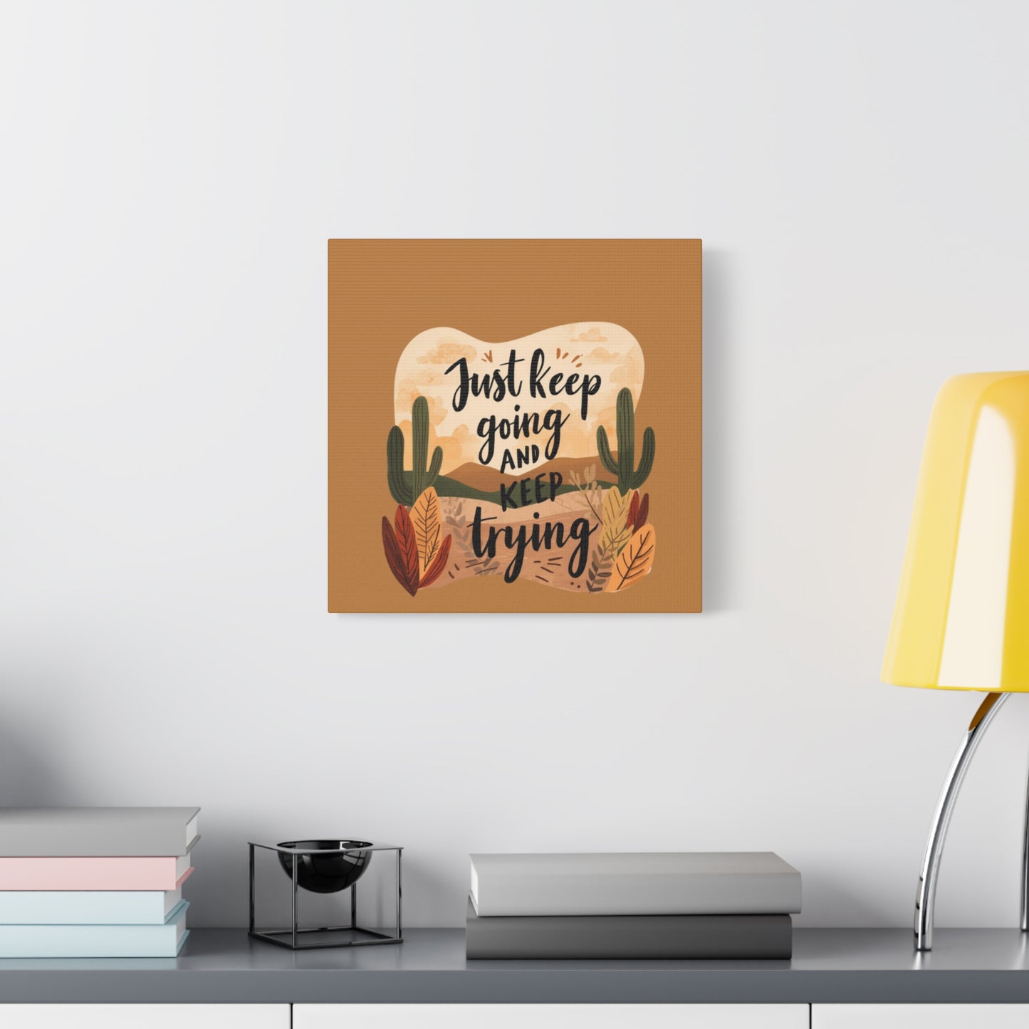 Just Keep Going and Keep Trying Stretched Canvas | Matte Desert Cactus Wall Art