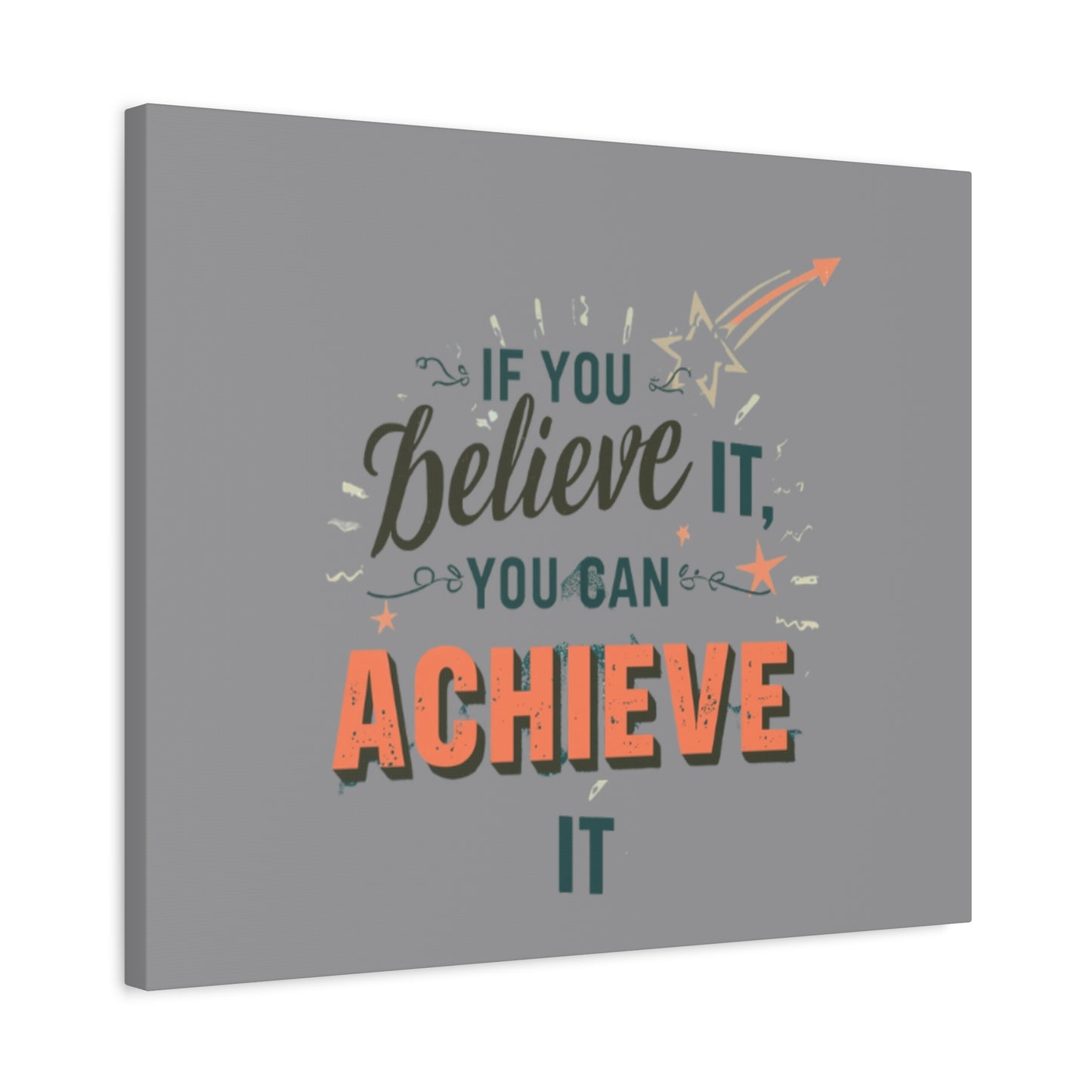 If You Believe It You Can Achieve It Canvas | Matte Stretched Canvas