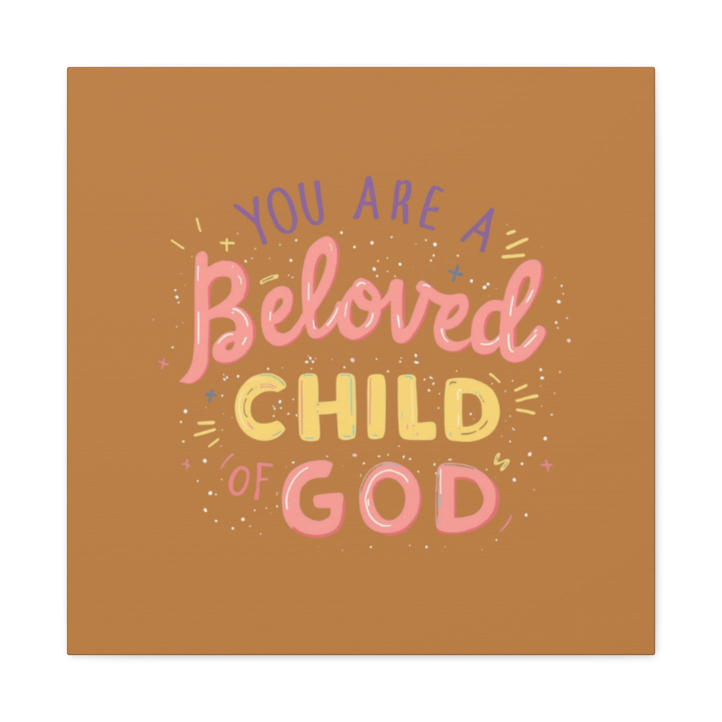 You Are a Beloved Child of God Canvas | Matte Stretched Wall Art