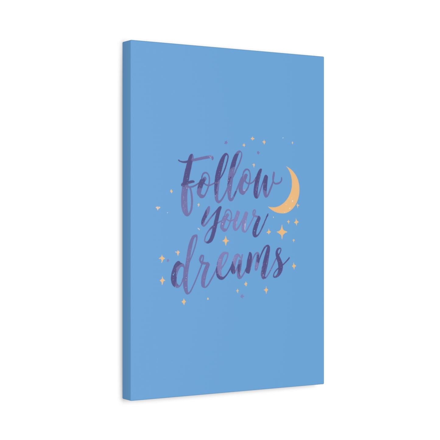 Follow Your Dreams Canvas | Matte Stretched Wall Art
