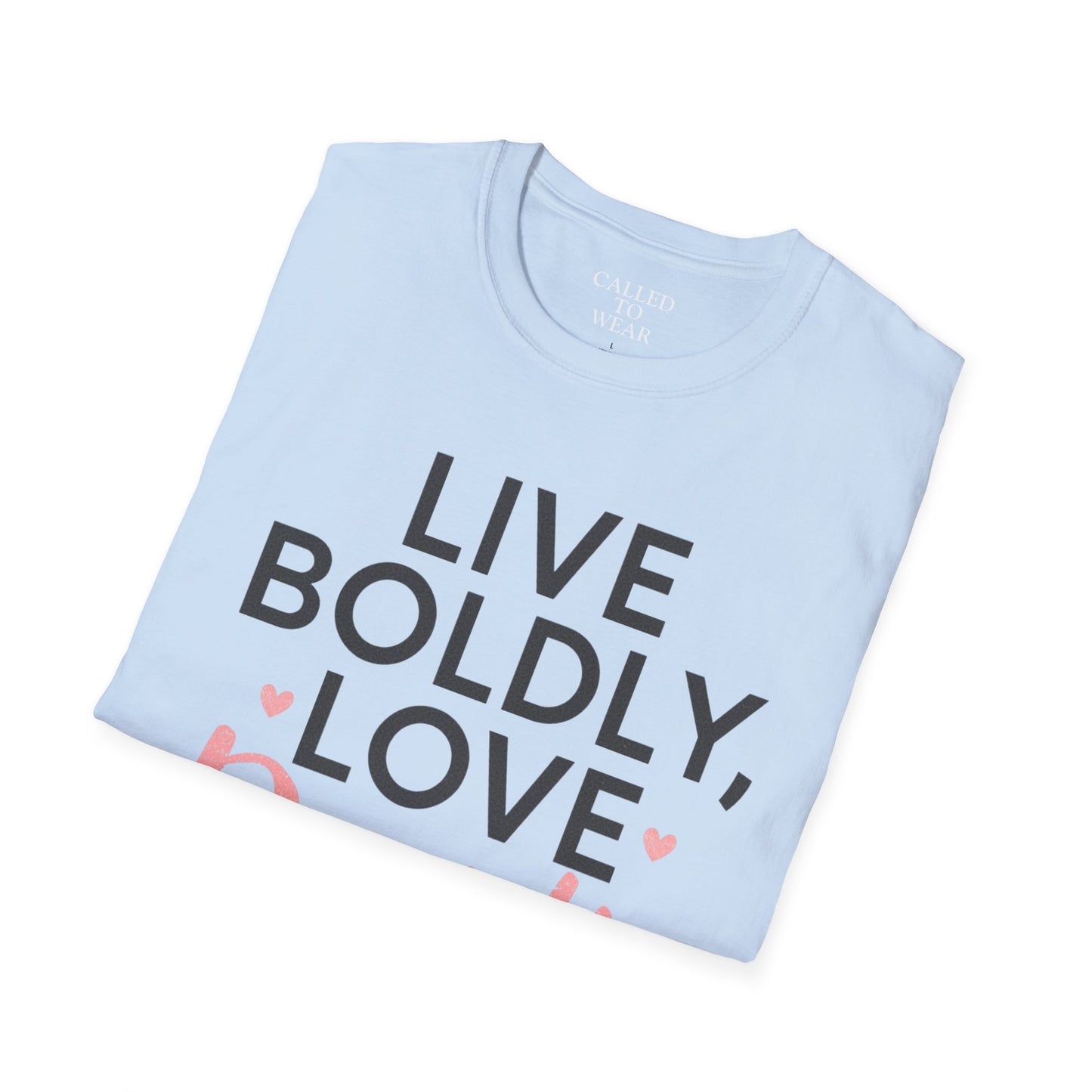 Live Boldly Love Deeply T-Shirt | Inspirational Typography Tee