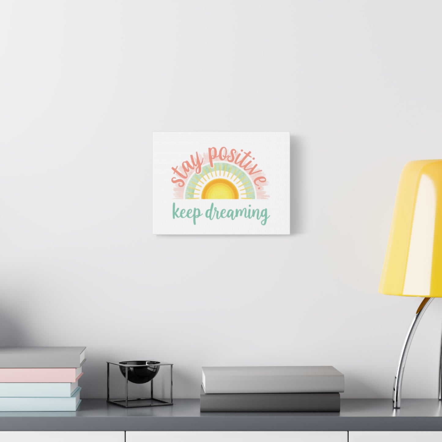 Stay Positive Keep Dreaming Canvas