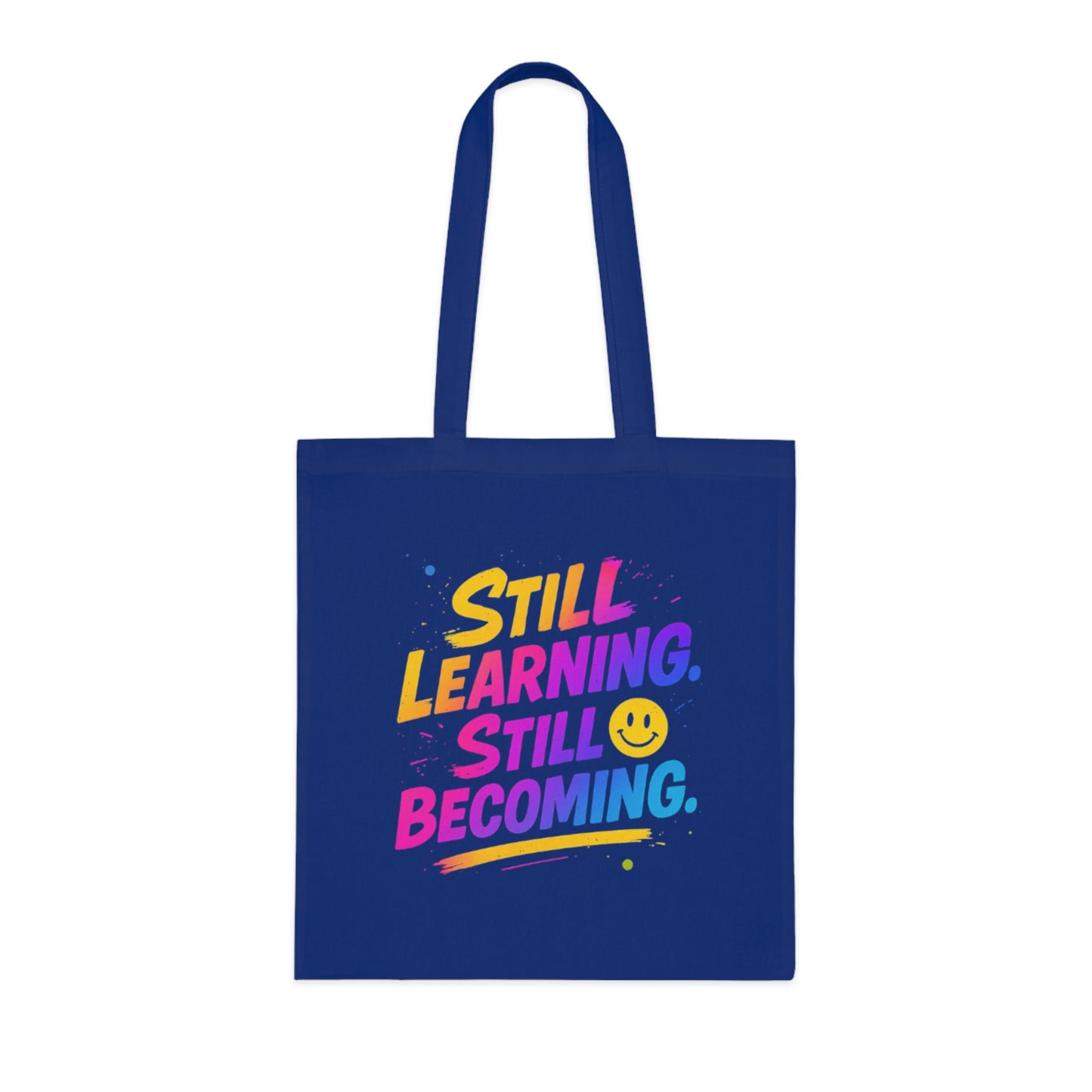 Still Learning, Still Becoming Cotton Tote Colourful Inspirational Eco-Friendly Shopping Bag