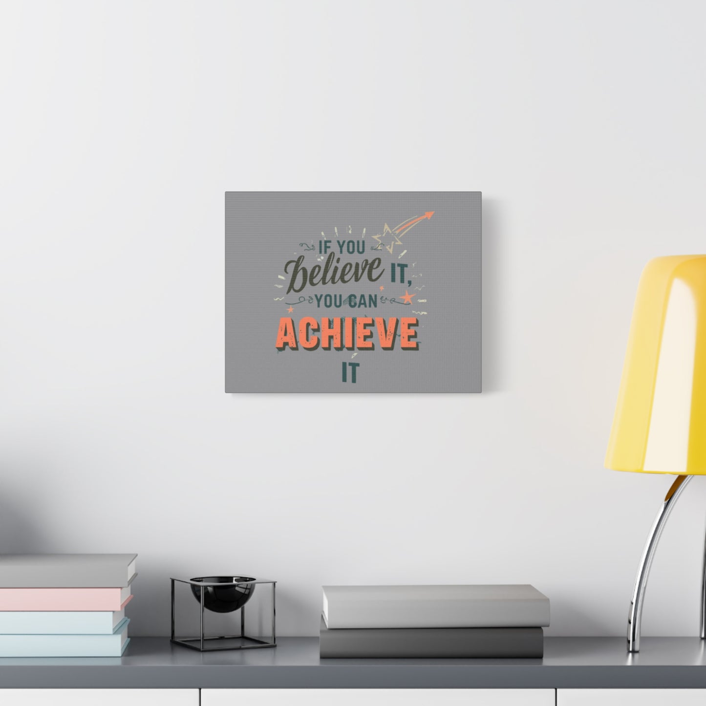 If You Believe It You Can Achieve It Canvas | Matte Stretched Canvas