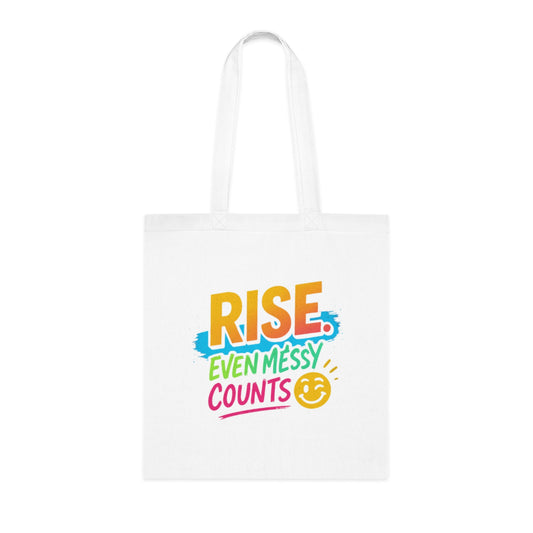 Motivational Cotton Tote: RISE. Even Messy Counts - Eco-Friendly Shopping Bag, Gift for Students, Gym Tote, Daily Use Bag, Beach Bag.