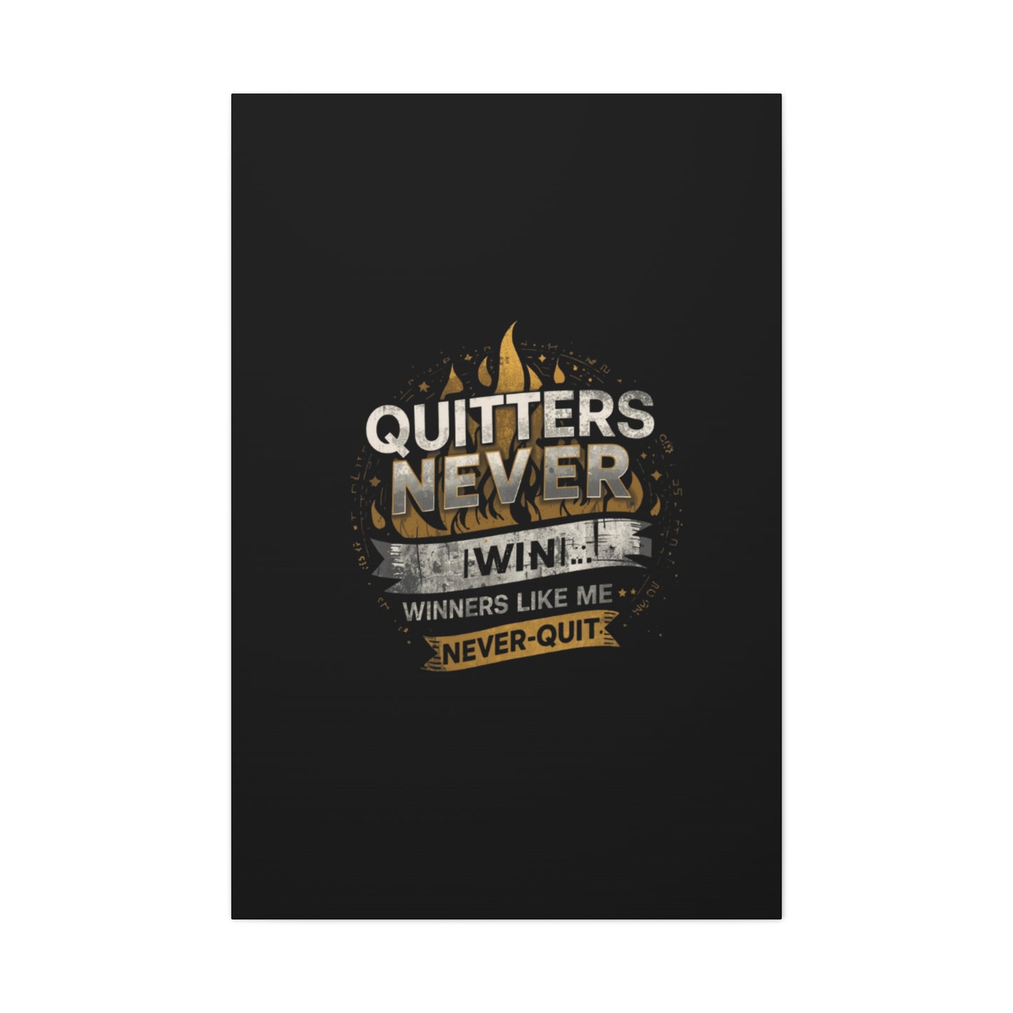 Quitters Never Win motivational wall art Canvas | Matte Stretched