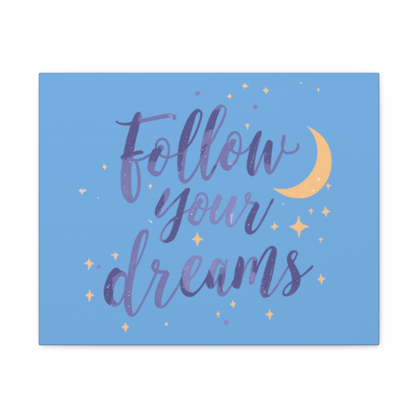 Follow Your Dreams Canvas | Matte Stretched Wall Art