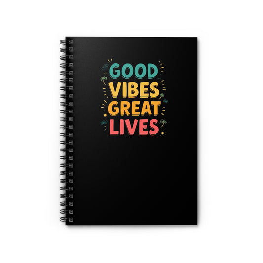 Good Vibes Great Lives Spiral Notebook | Ruled Journal