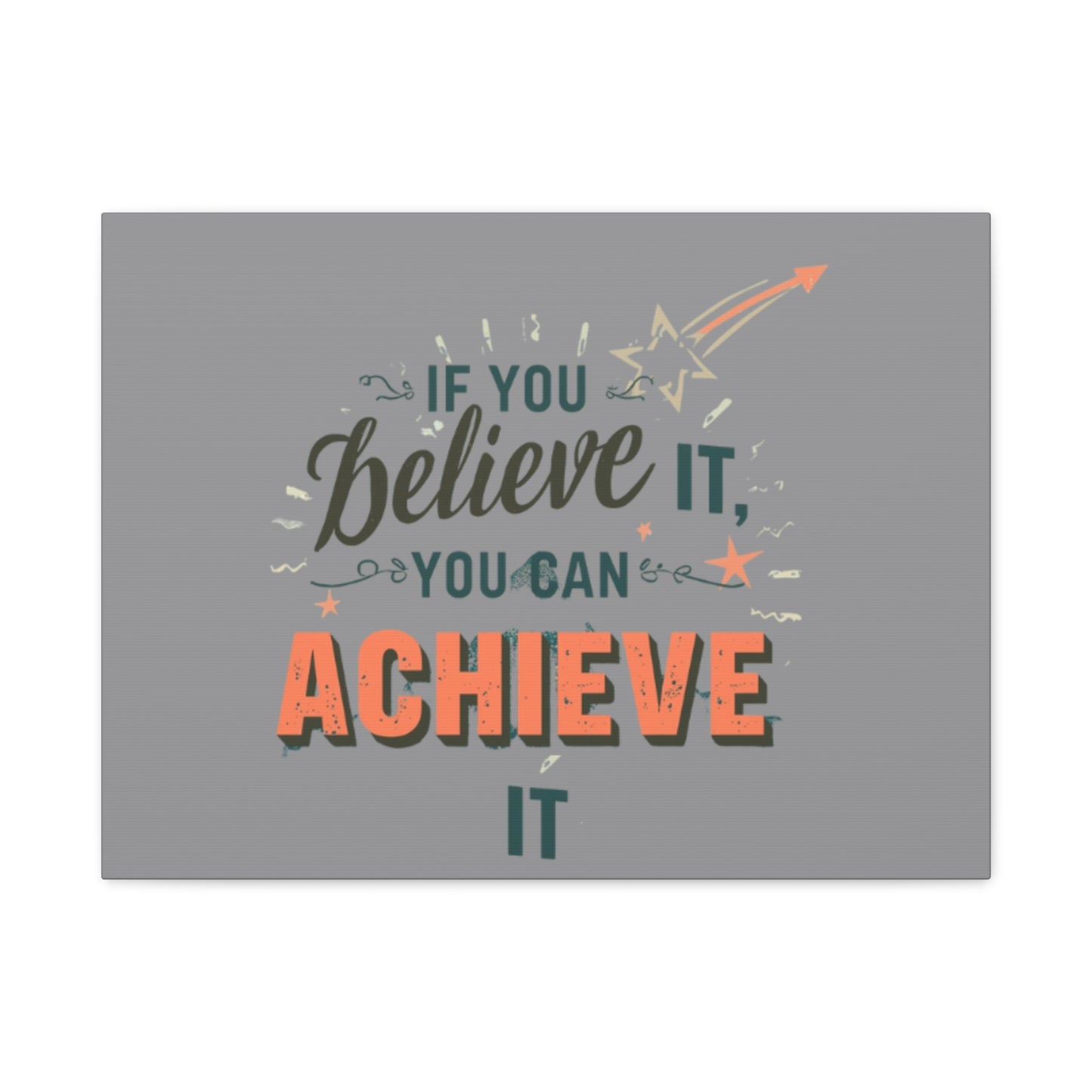 If You Believe It You Can Achieve It Canvas | Matte Stretched Canvas