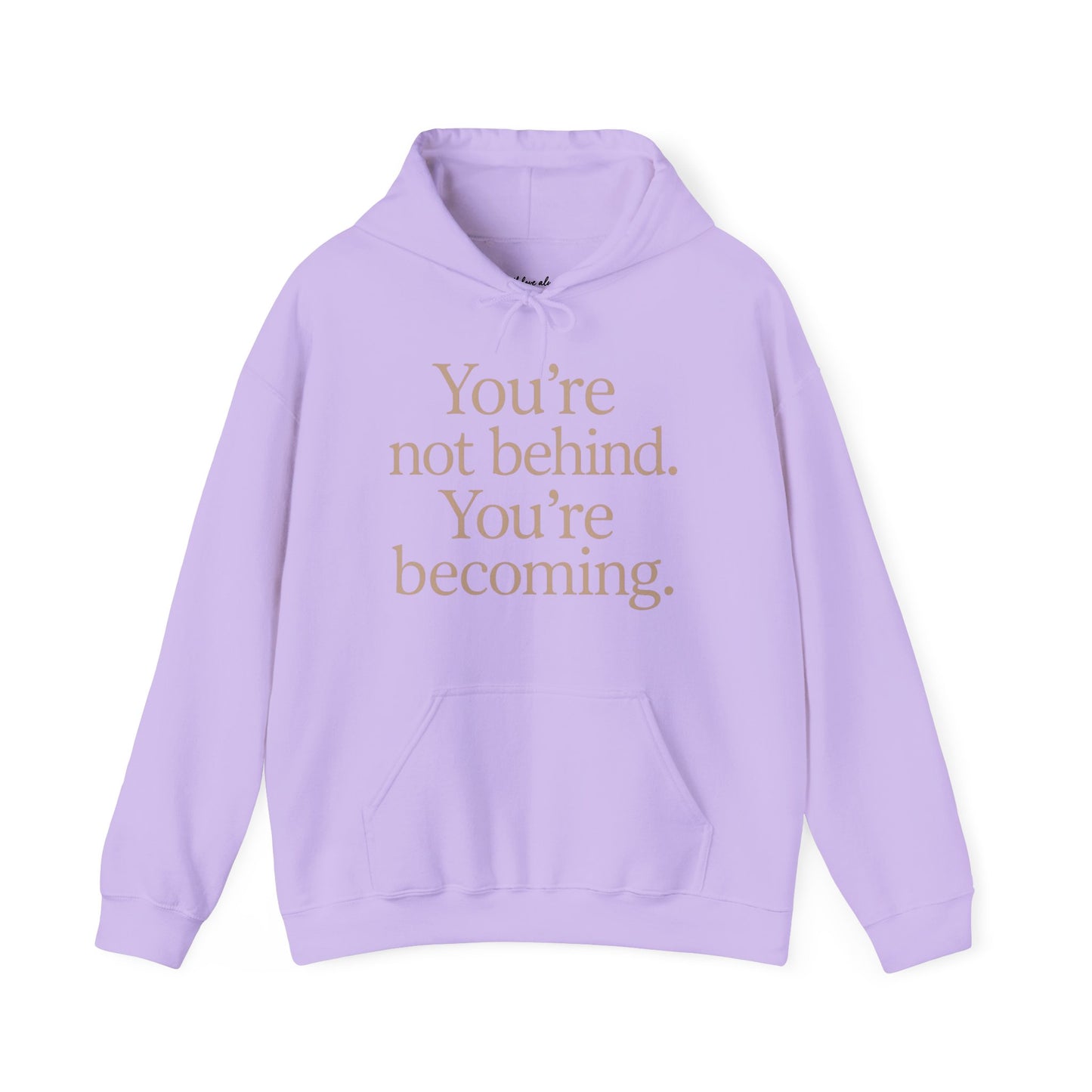 Motivational Hoodie - You're Not Behind, You're Becoming | Unisex Sweatshirt for Growth, Gift for Friends