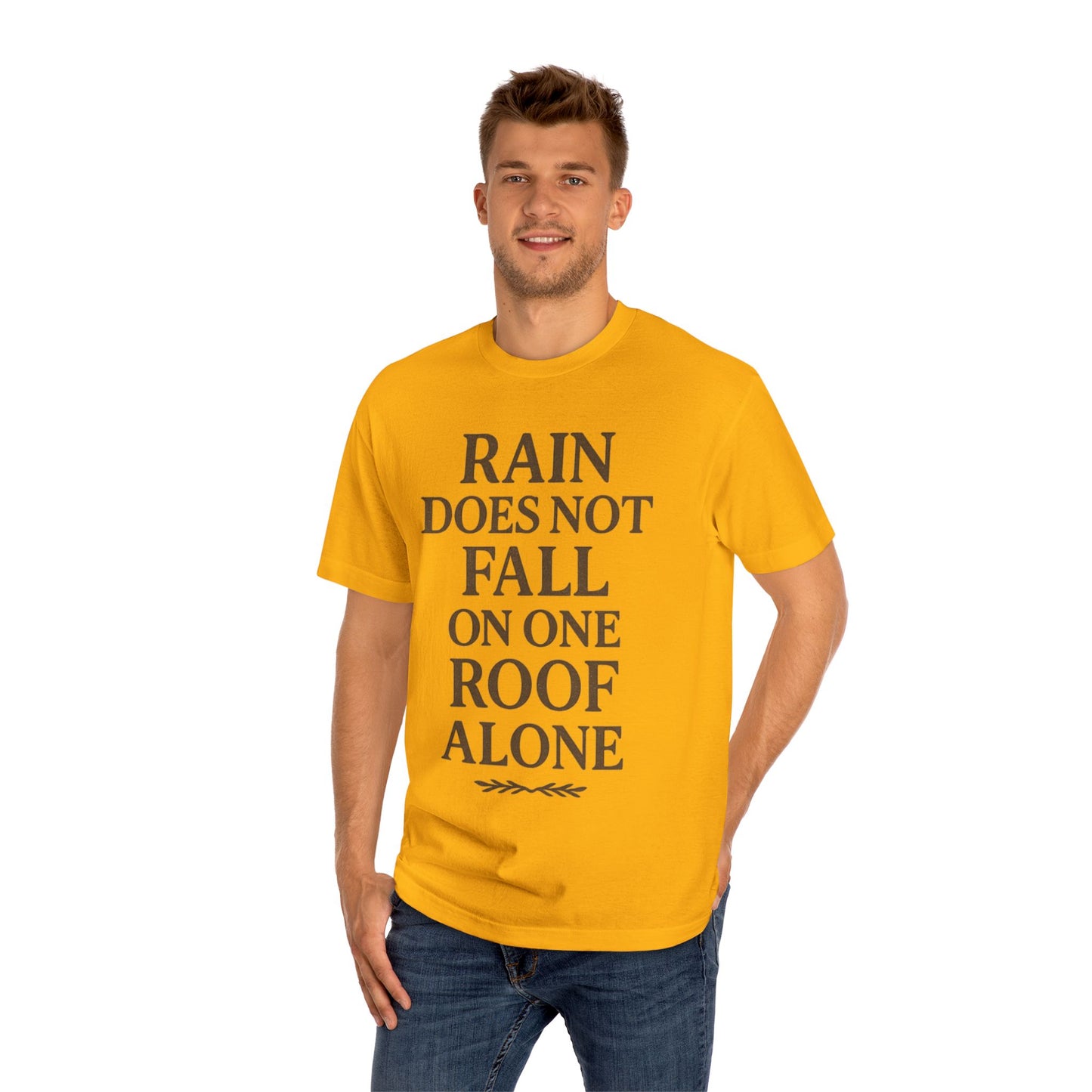 Inspirational Quote Tee - "Rain Does Not Fall On One Roof Alone" - Motivational Gift, Everyday Wear, Unisex Fashion, Casual Style