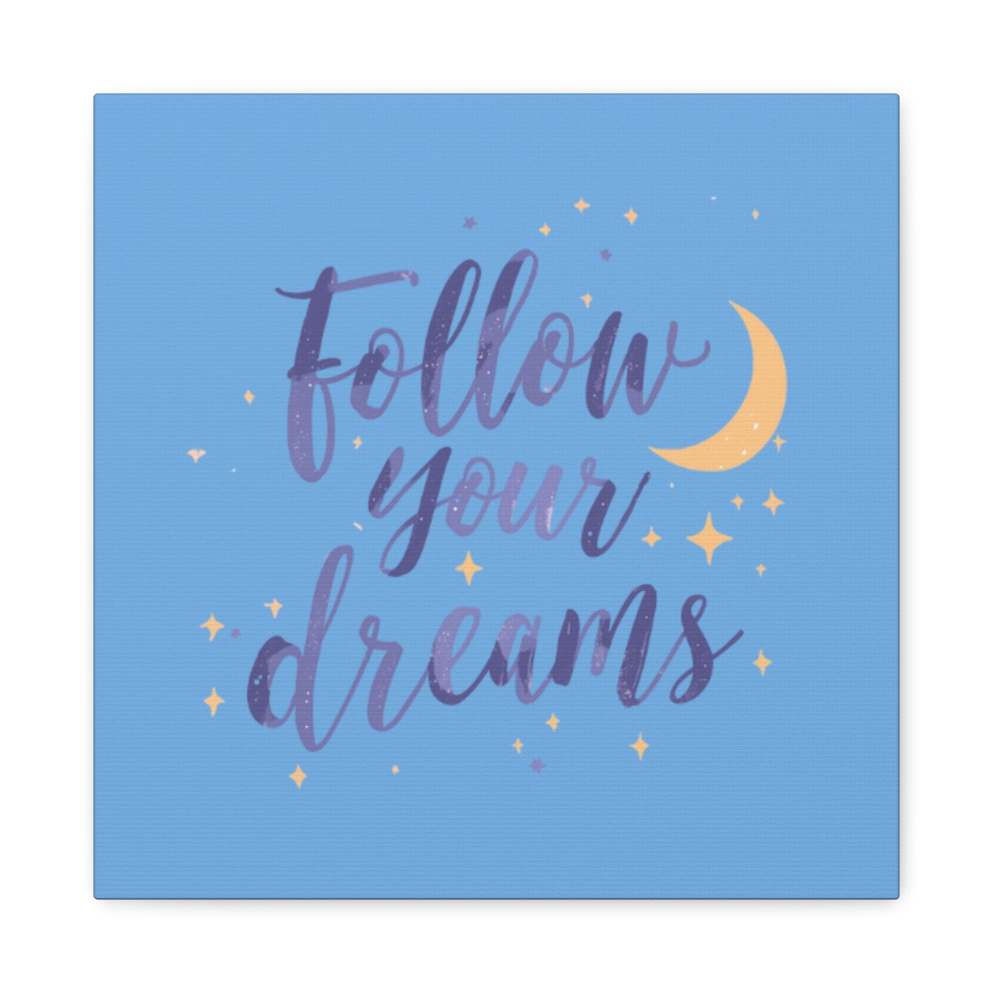 Follow Your Dreams Canvas | Matte Stretched Wall Art