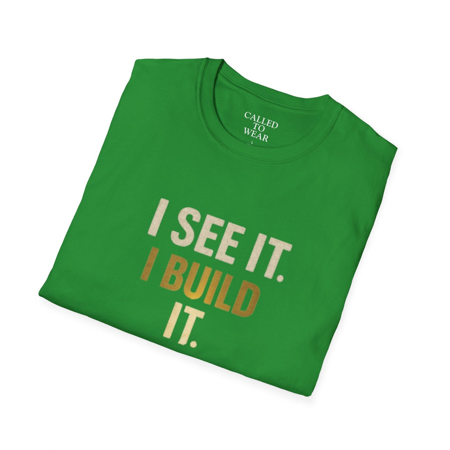 I SEE IT. I BUILD IT. Tee — Builder/Designer Inspirational Crewneck